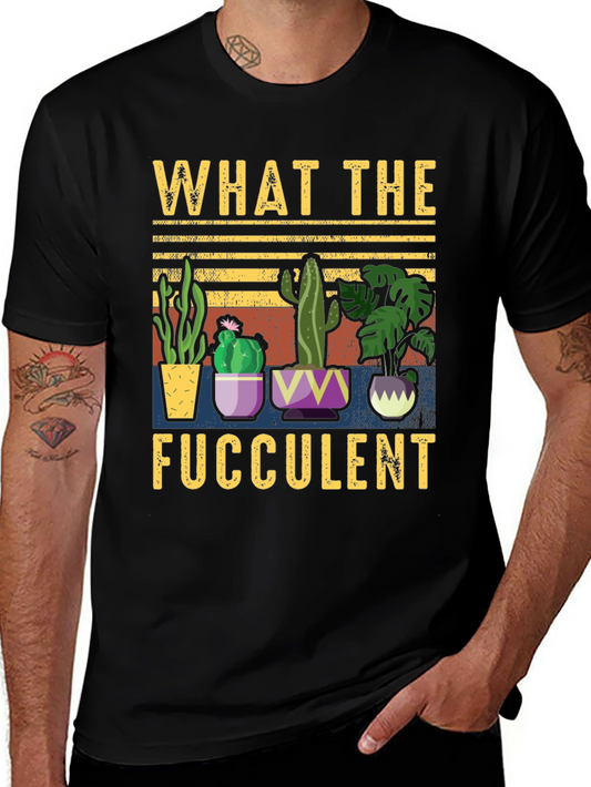 What the Fucculent T-Shirt Funny Succulent Plant Lover Tee