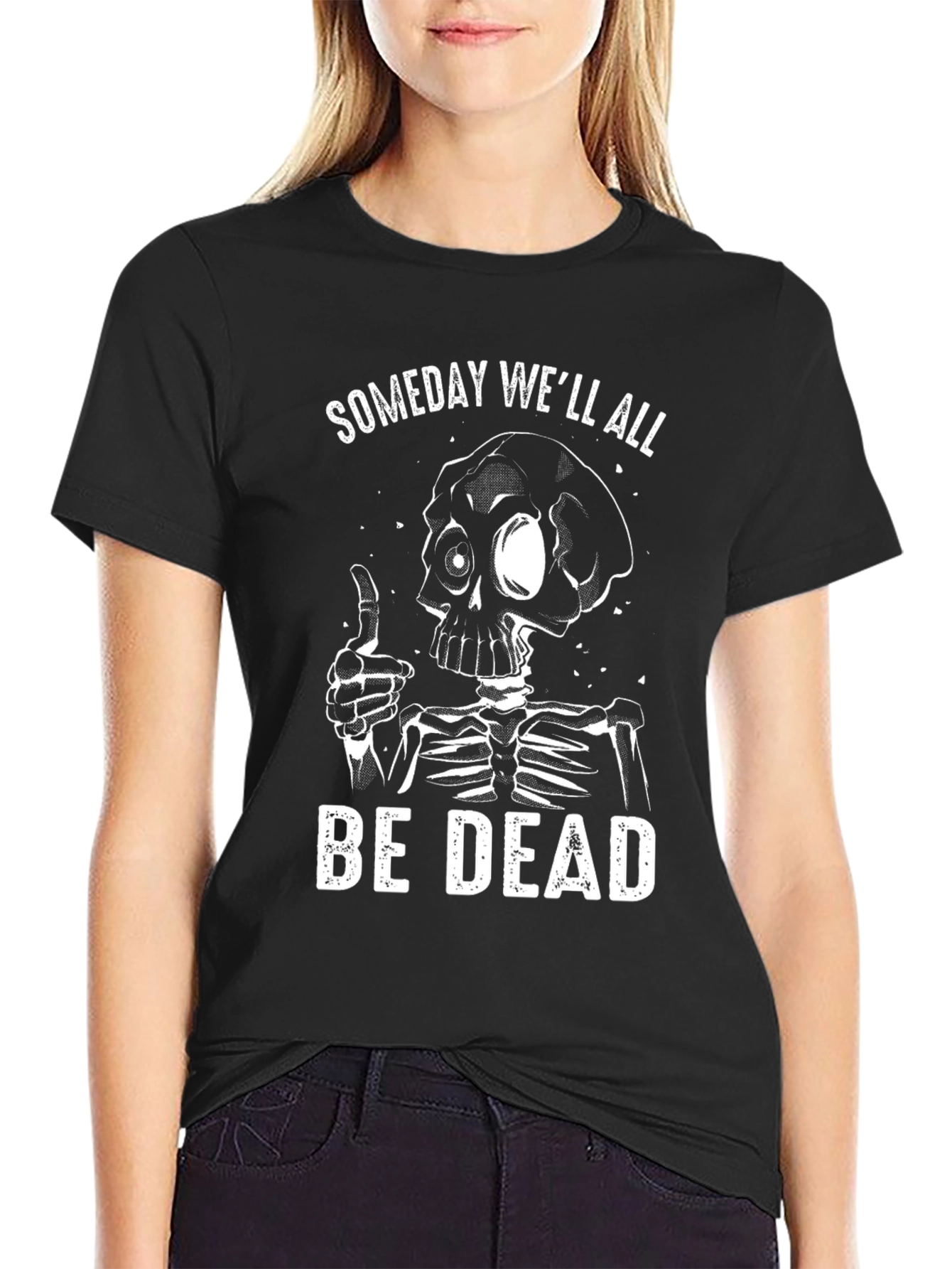 Someday Well All Be Dead Skeleton Graphic T-Shirt