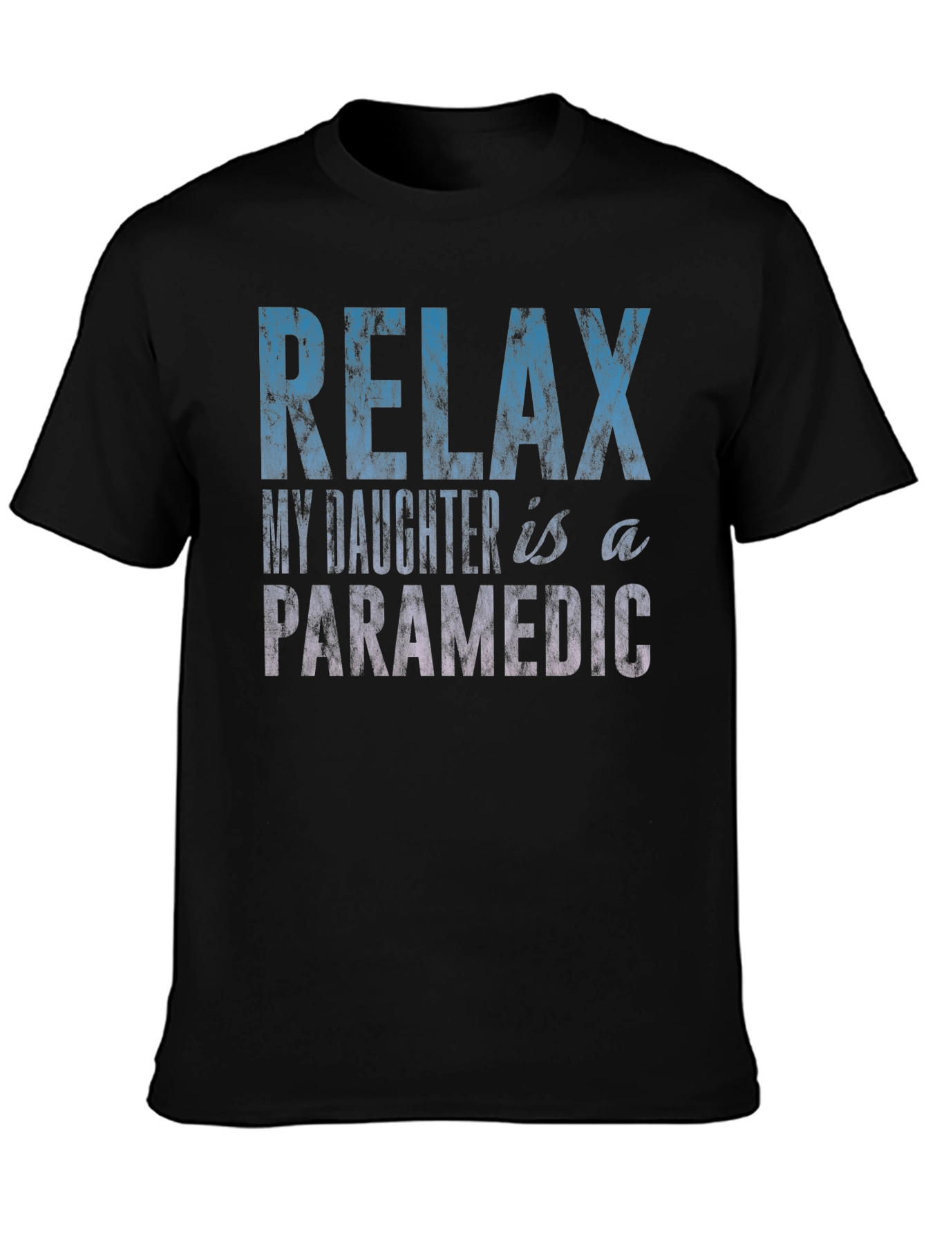 Relax My Daughter is a Paramedic T-Shirt
