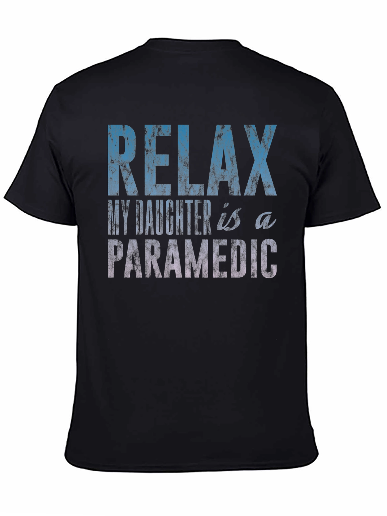 Relax My Daughter is a Paramedic T-Shirt