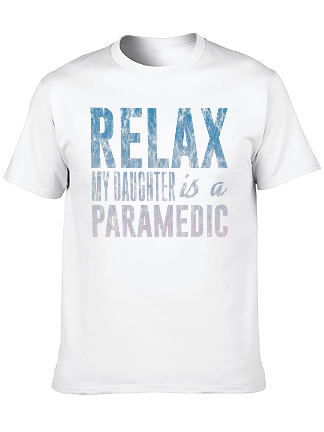 Relax My Daughter is a Paramedic T-Shirt