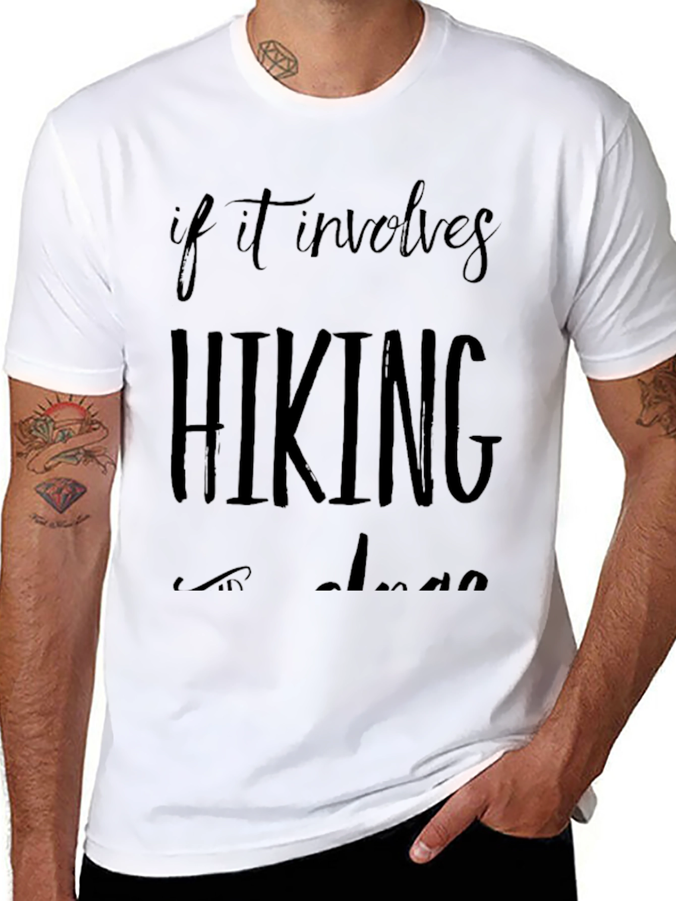 Hiking T-Shirt: If It Involves Hiking Im In