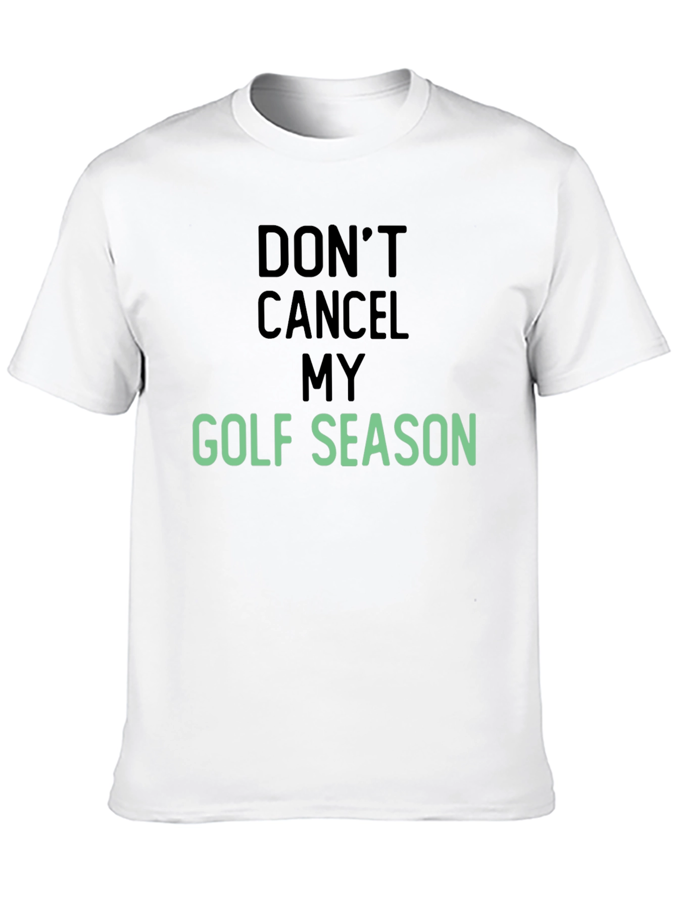 Dont Cancel My Golf Season T-Shirt