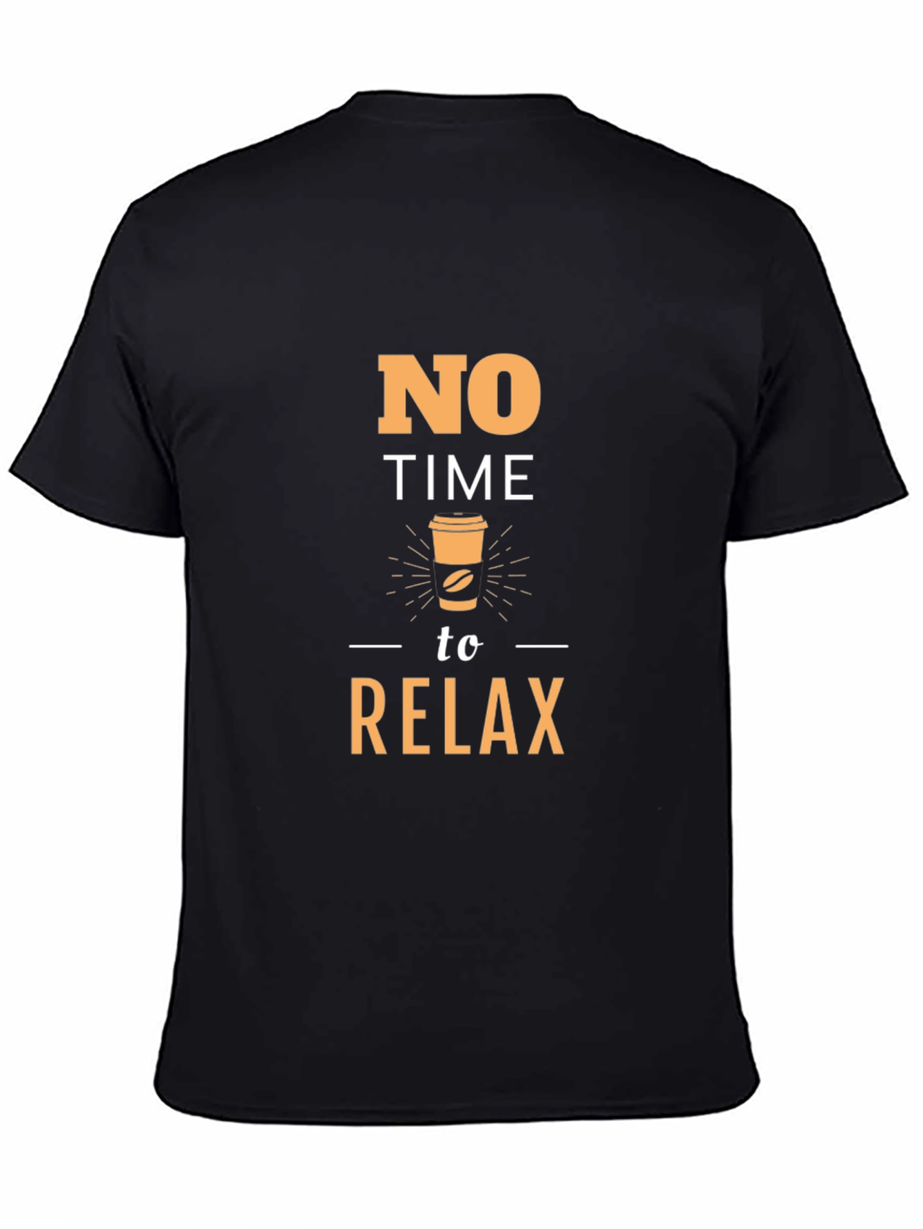 No Time to Relax Coffee T-Shirt