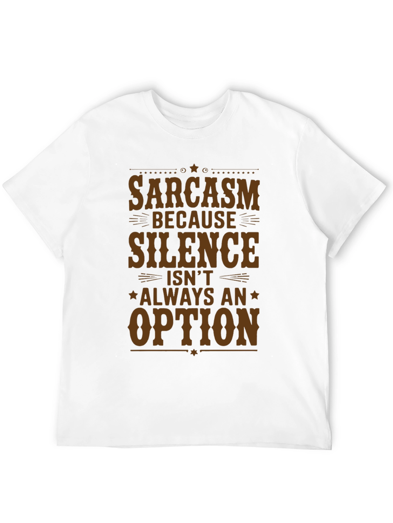 Sarcasm T-Shirt - Silence Isnt Always an Option