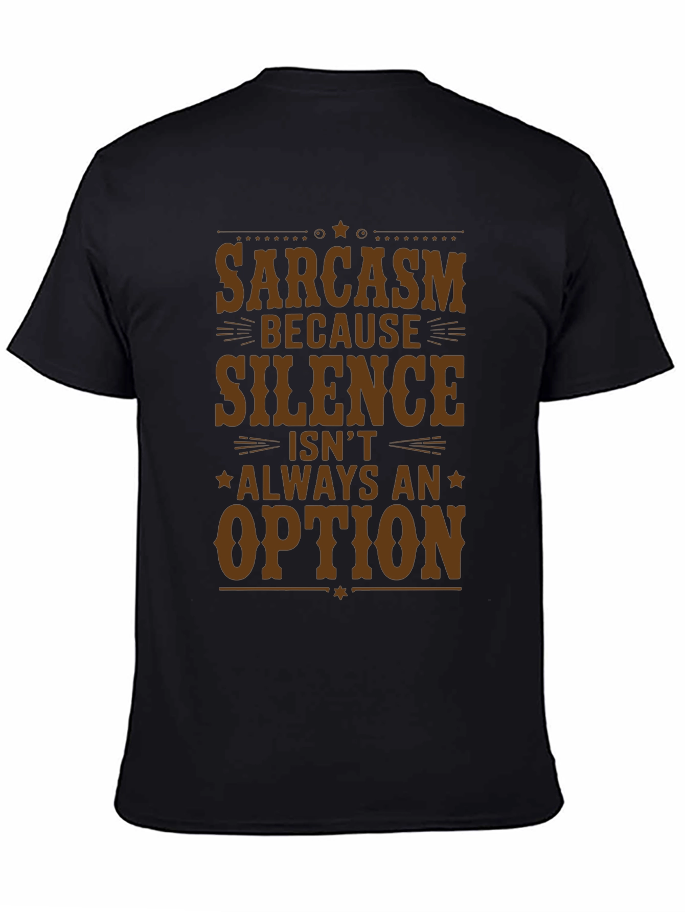 Sarcasm T-Shirt - Silence Isnt Always an Option
