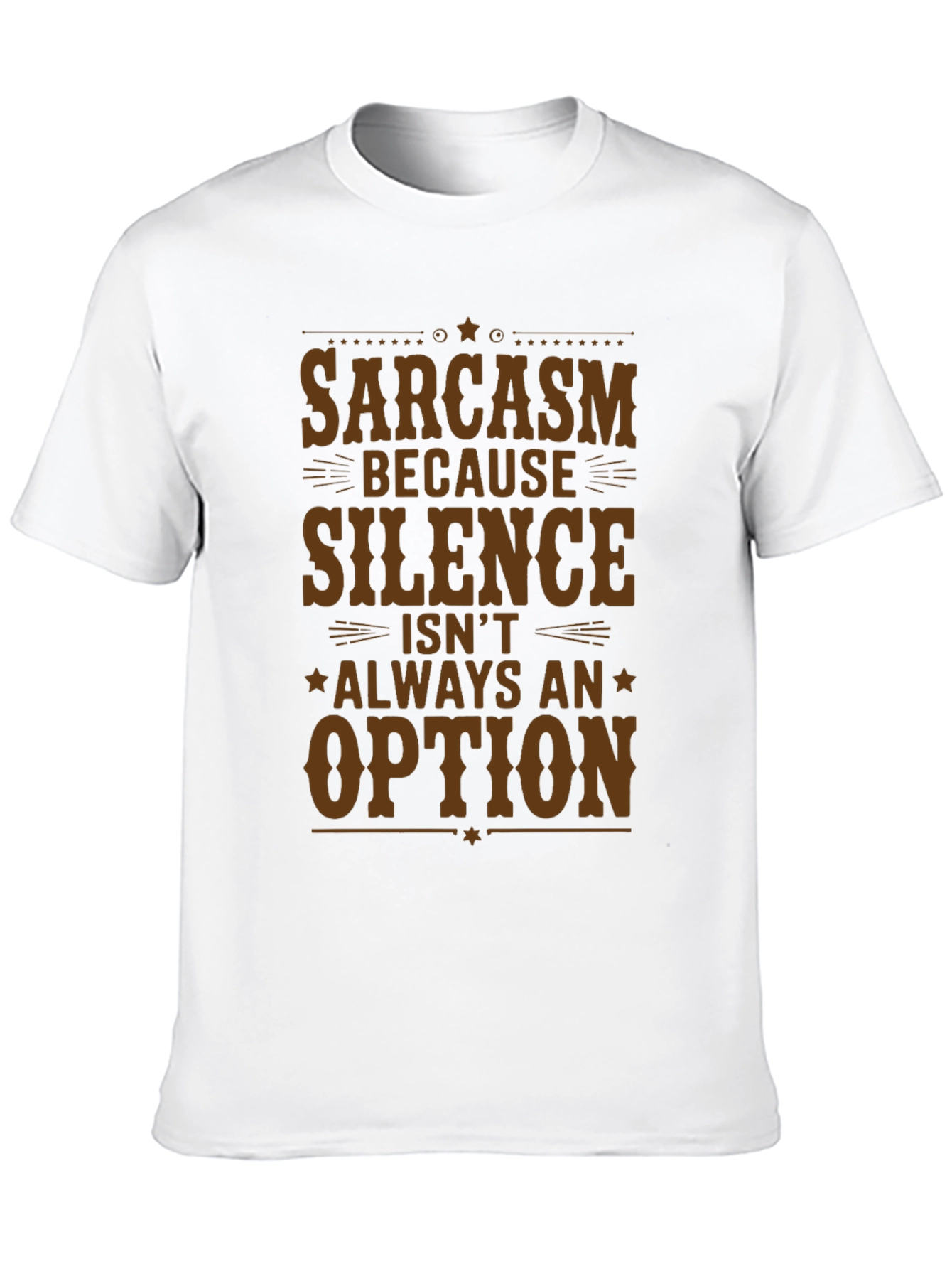 Sarcasm T-Shirt - Silence Isnt Always an Option