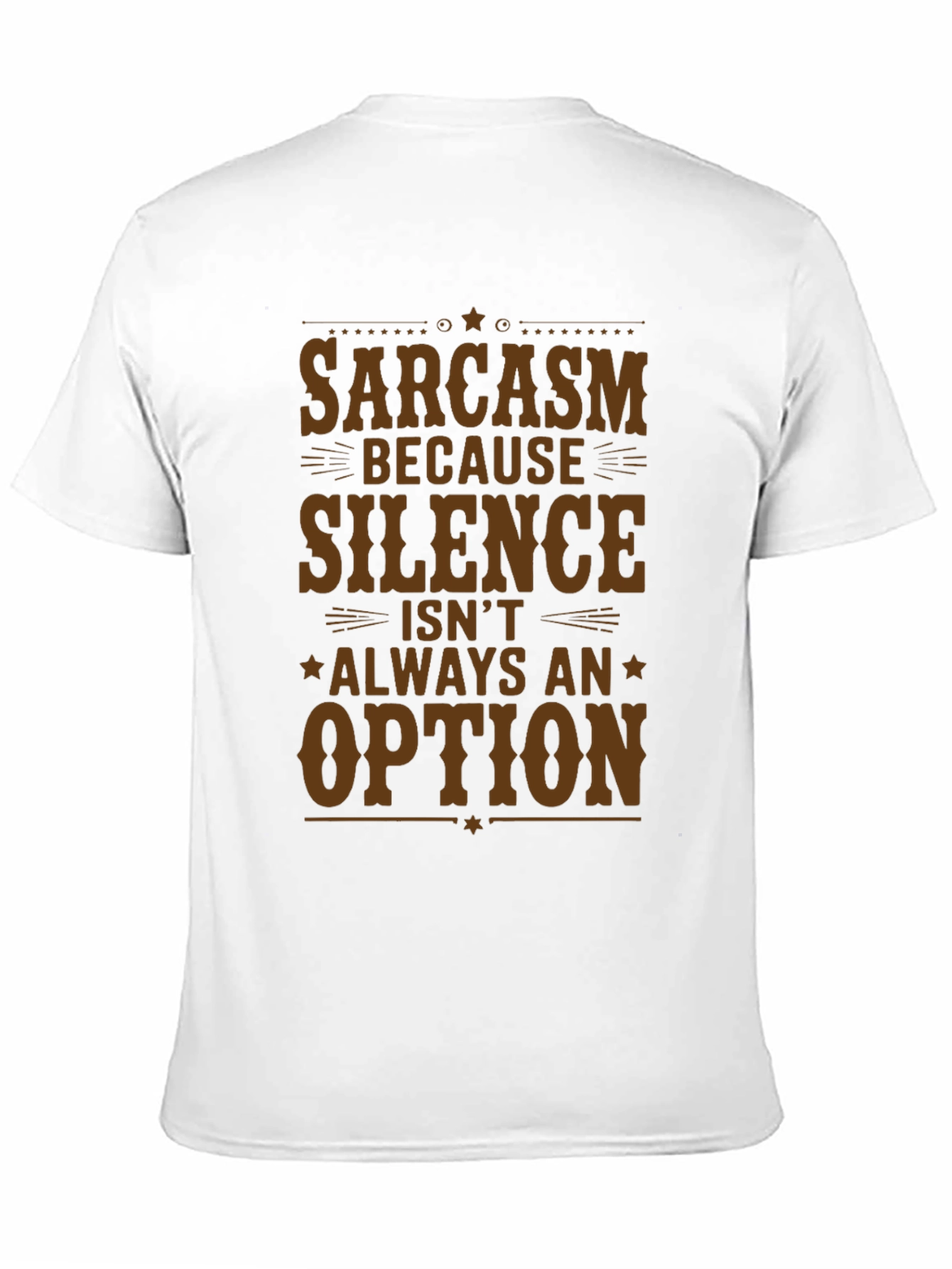 Sarcasm T-Shirt - Silence Isnt Always an Option