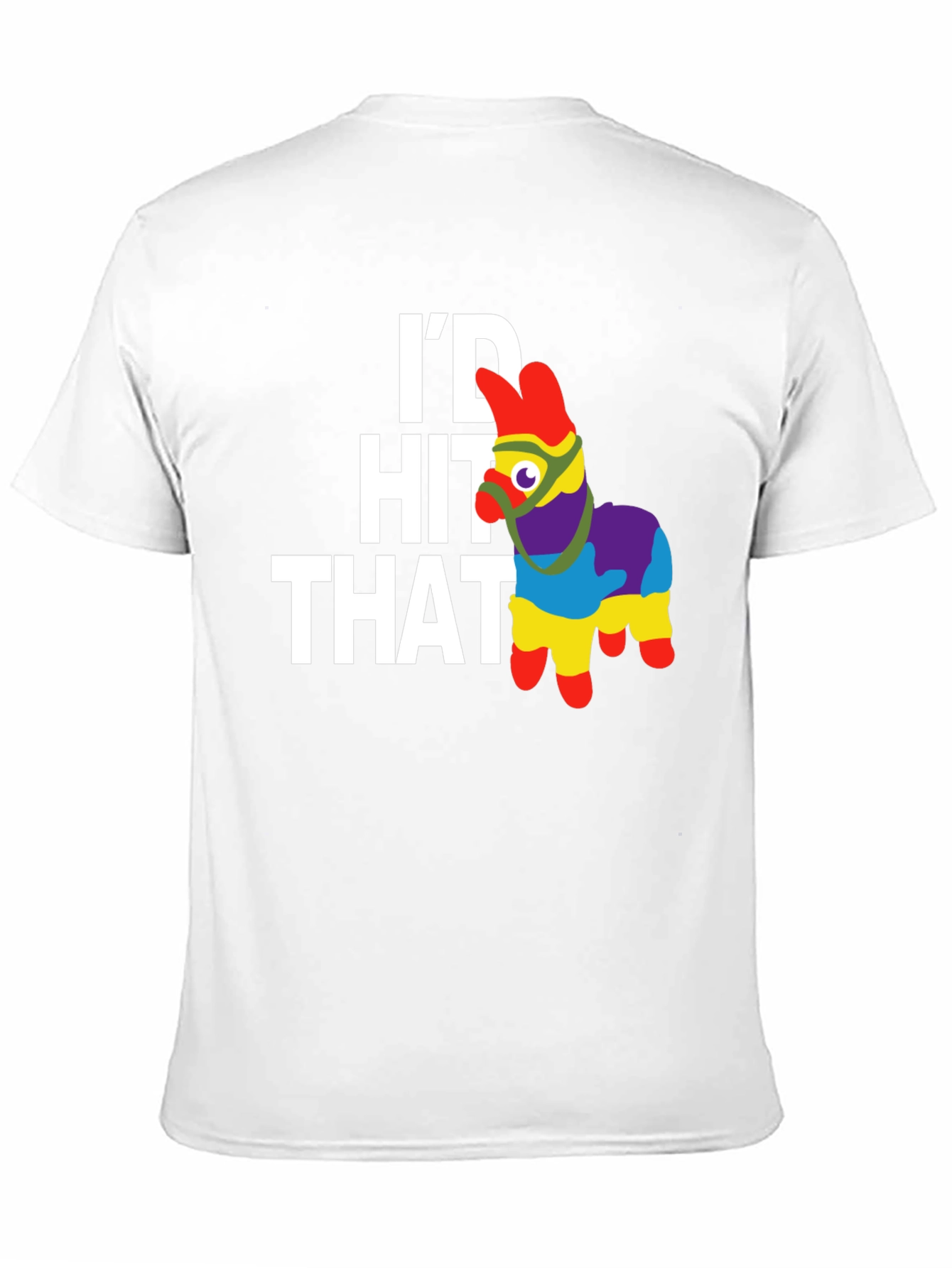 Id Hit That Pinata Funny Mens T-Shirt