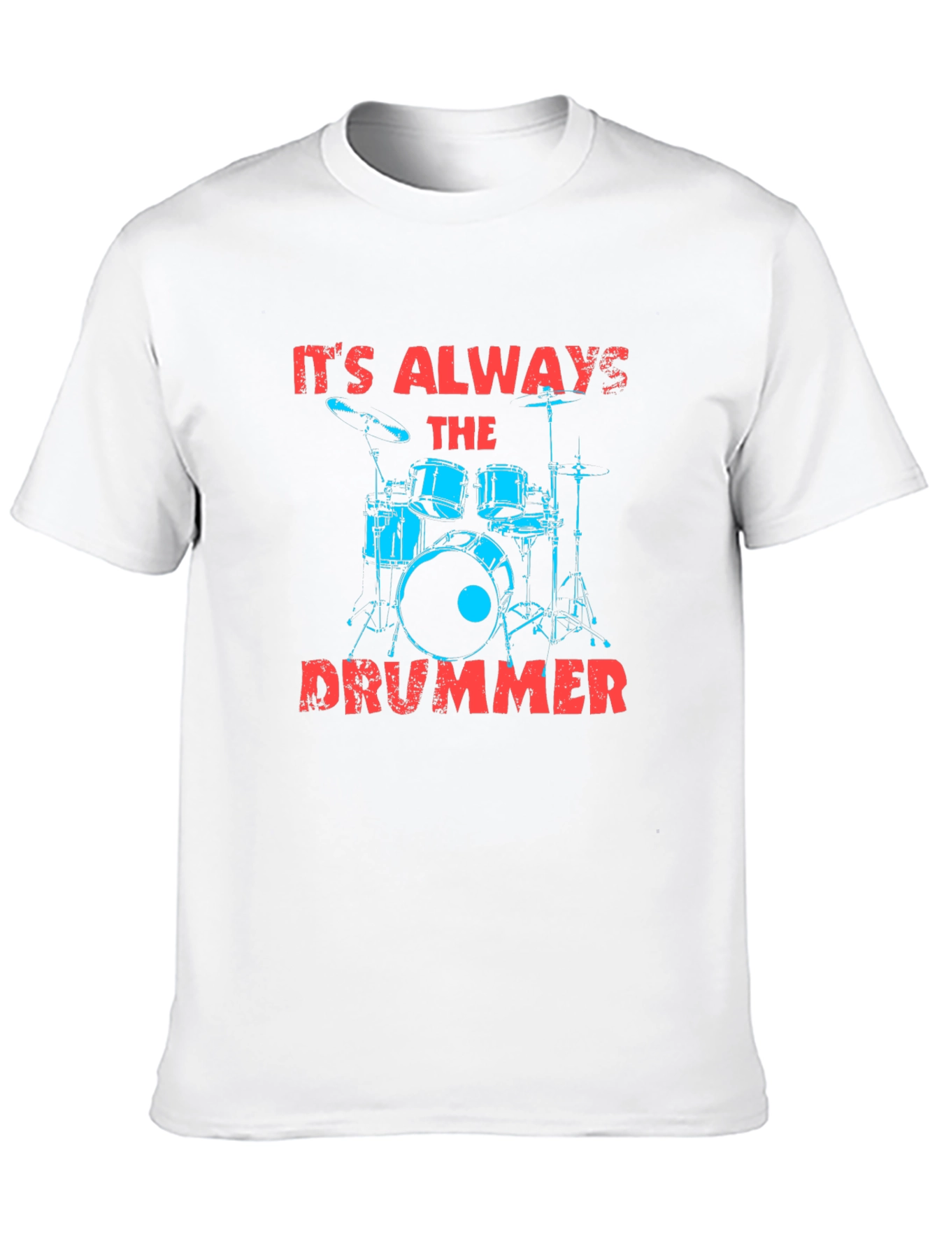 Its Always The Drummer Graphic T-Shirt