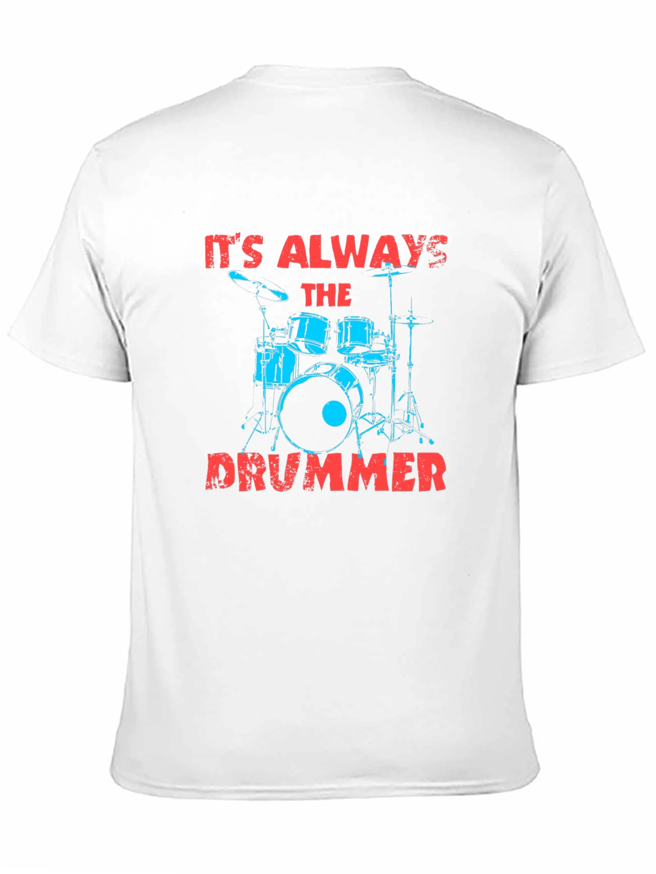 Its Always The Drummer Graphic T-Shirt
