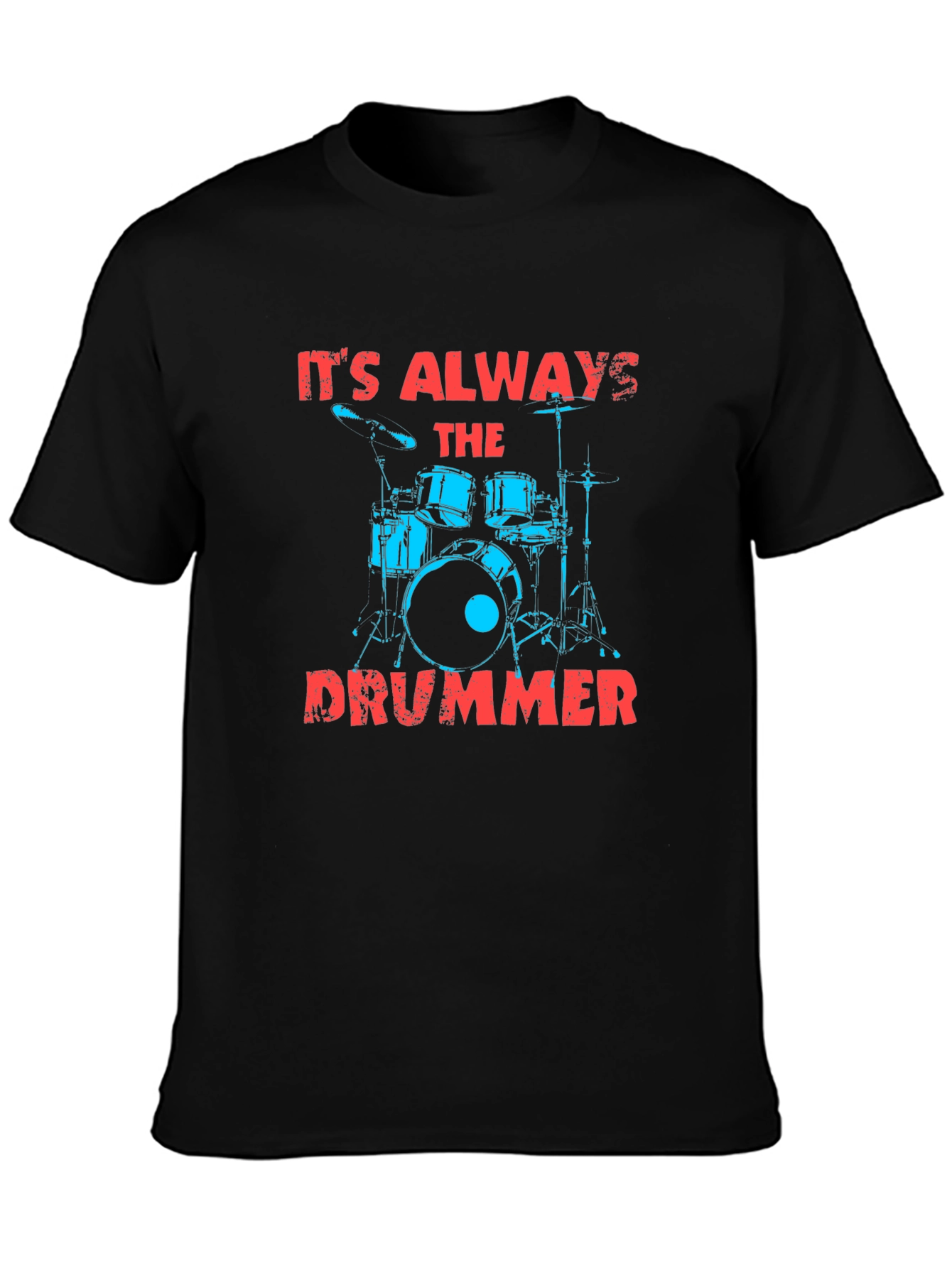 Its Always The Drummer Graphic T-Shirt