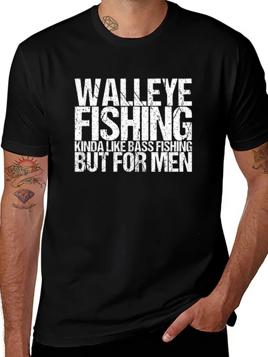 Walleye Fishing T-Shirt - Kinda Like Bass Fishing But For Men