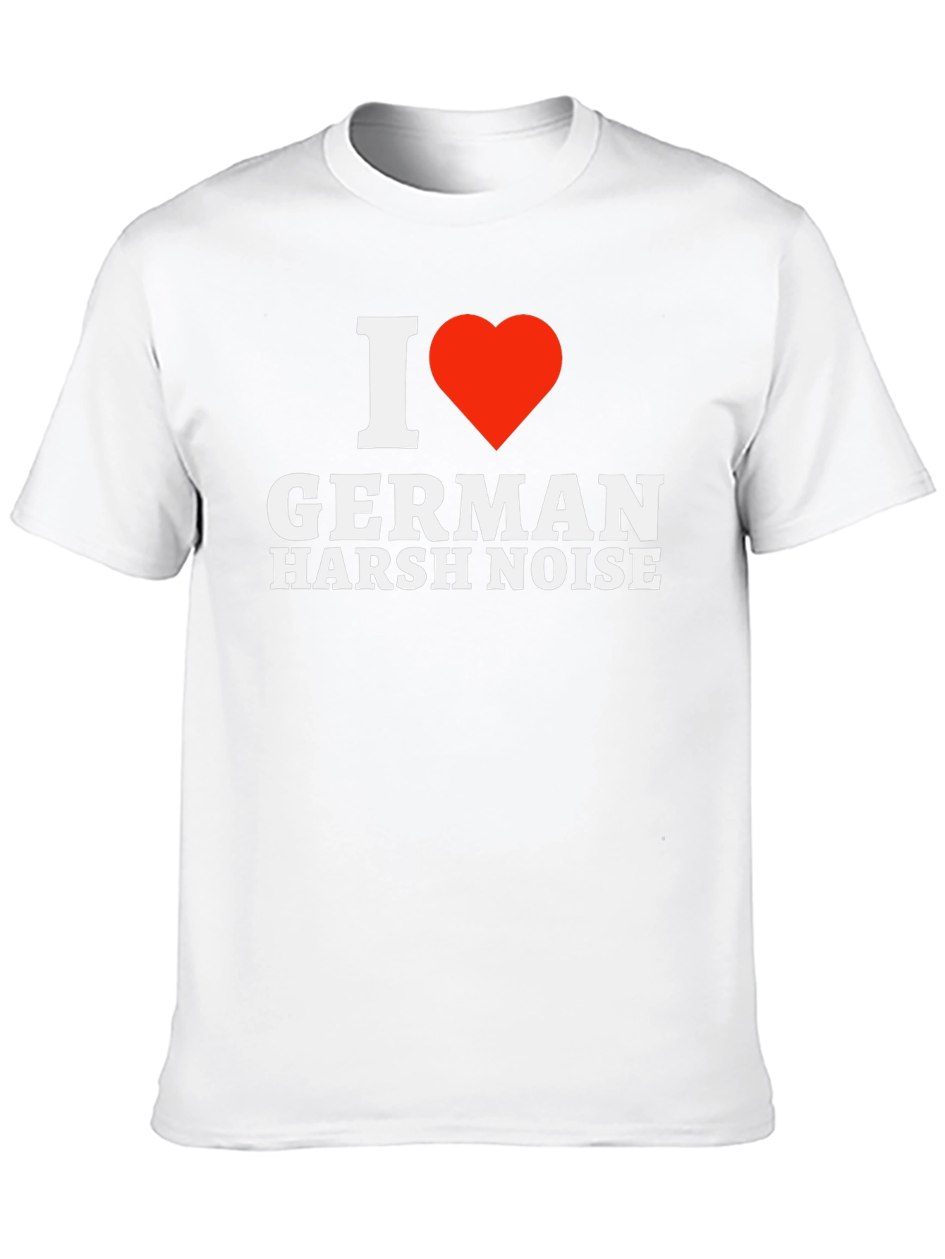 I Love German Harsh Noise T-Shirt