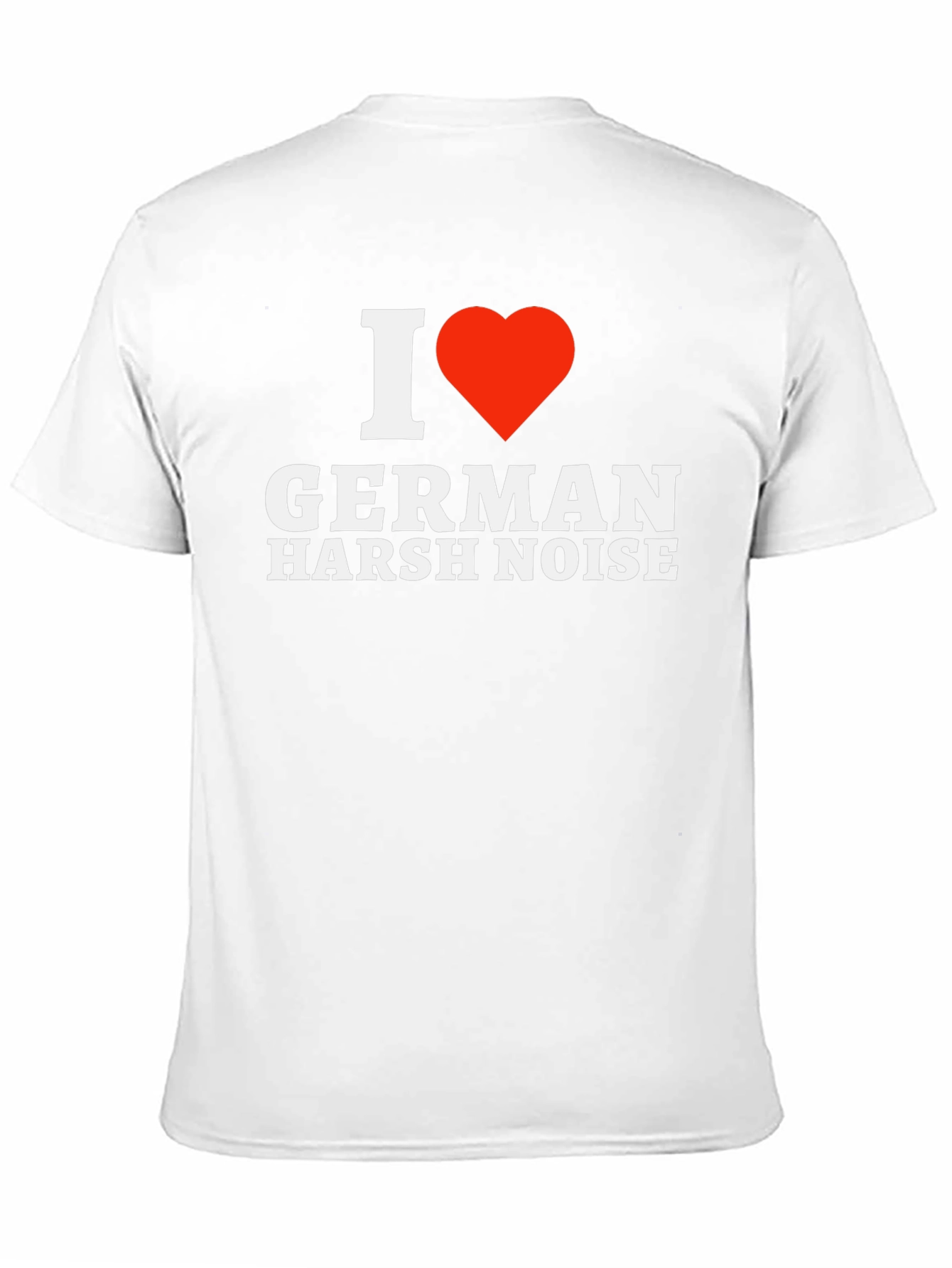 I Love German Harsh Noise T-Shirt