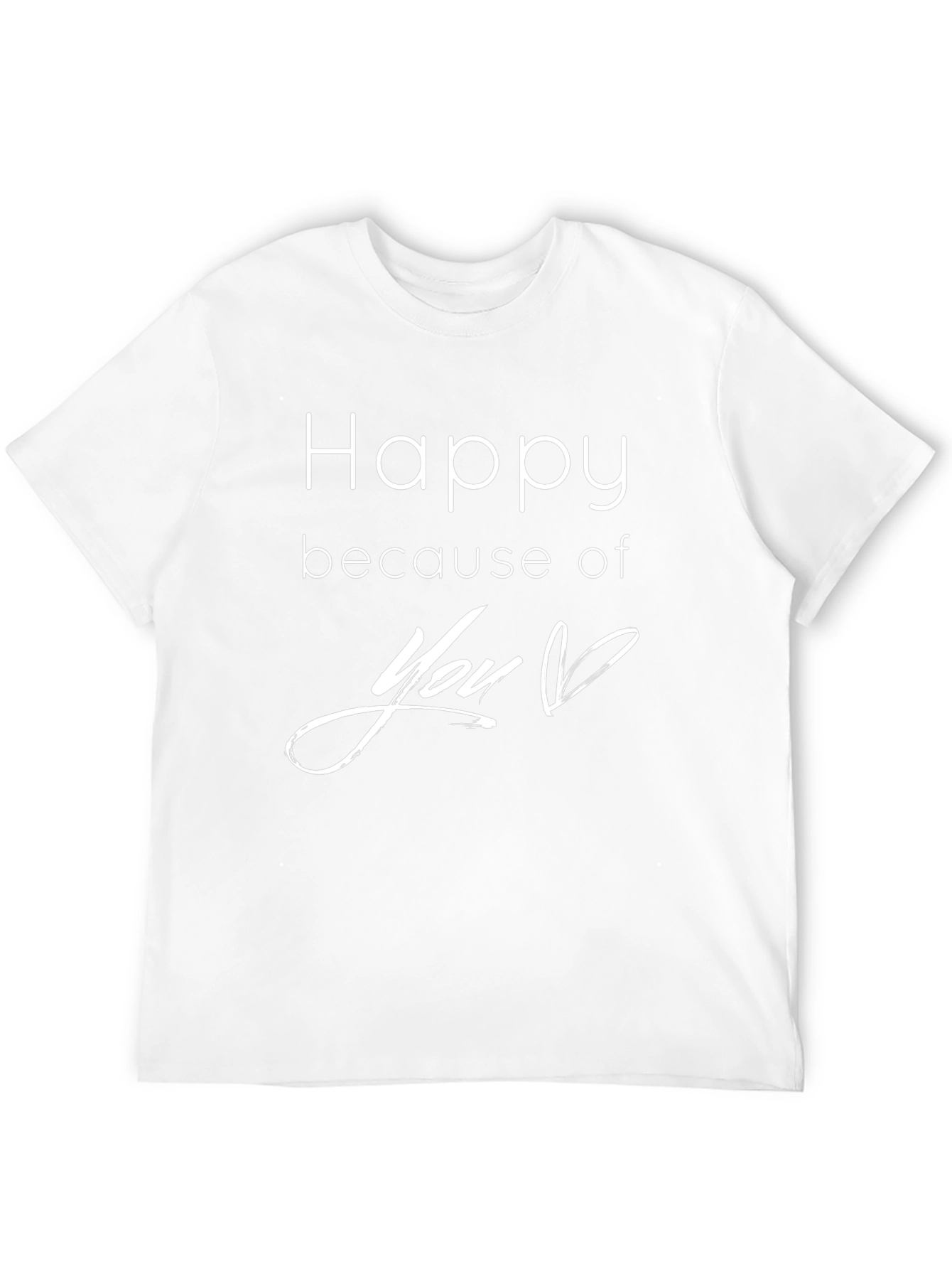 Happy Because of You T-Shirt - Black