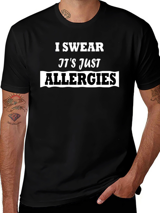 I Swear Its Just Allergies Mens T-Shirt