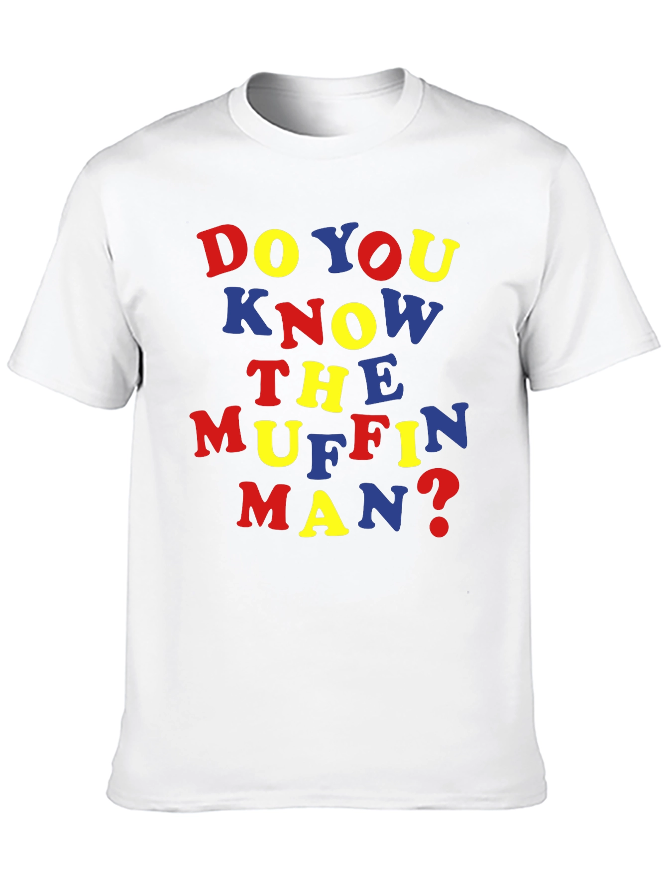 Do You Know the Muffin Man? T-Shirt