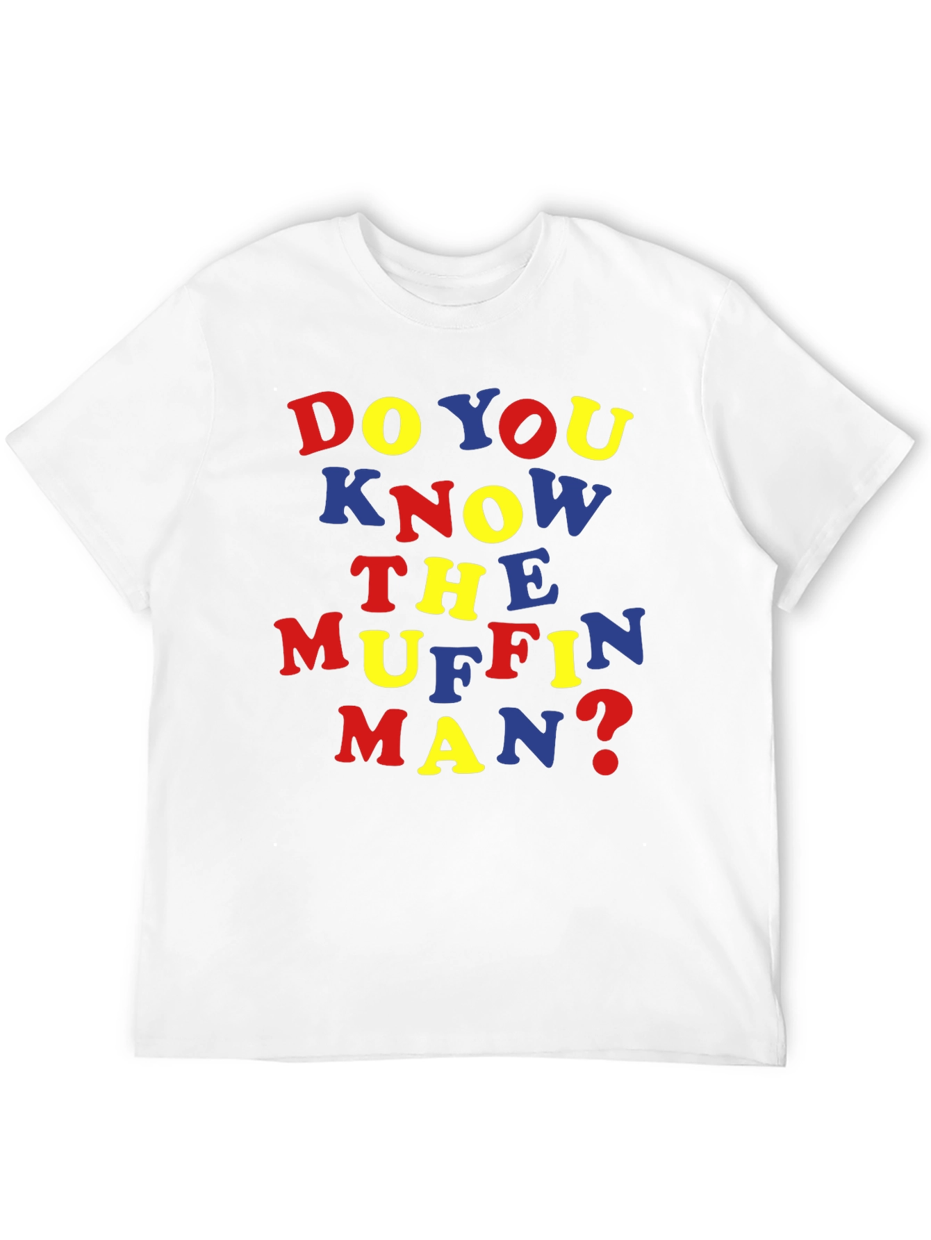 Do You Know the Muffin Man? T-Shirt
