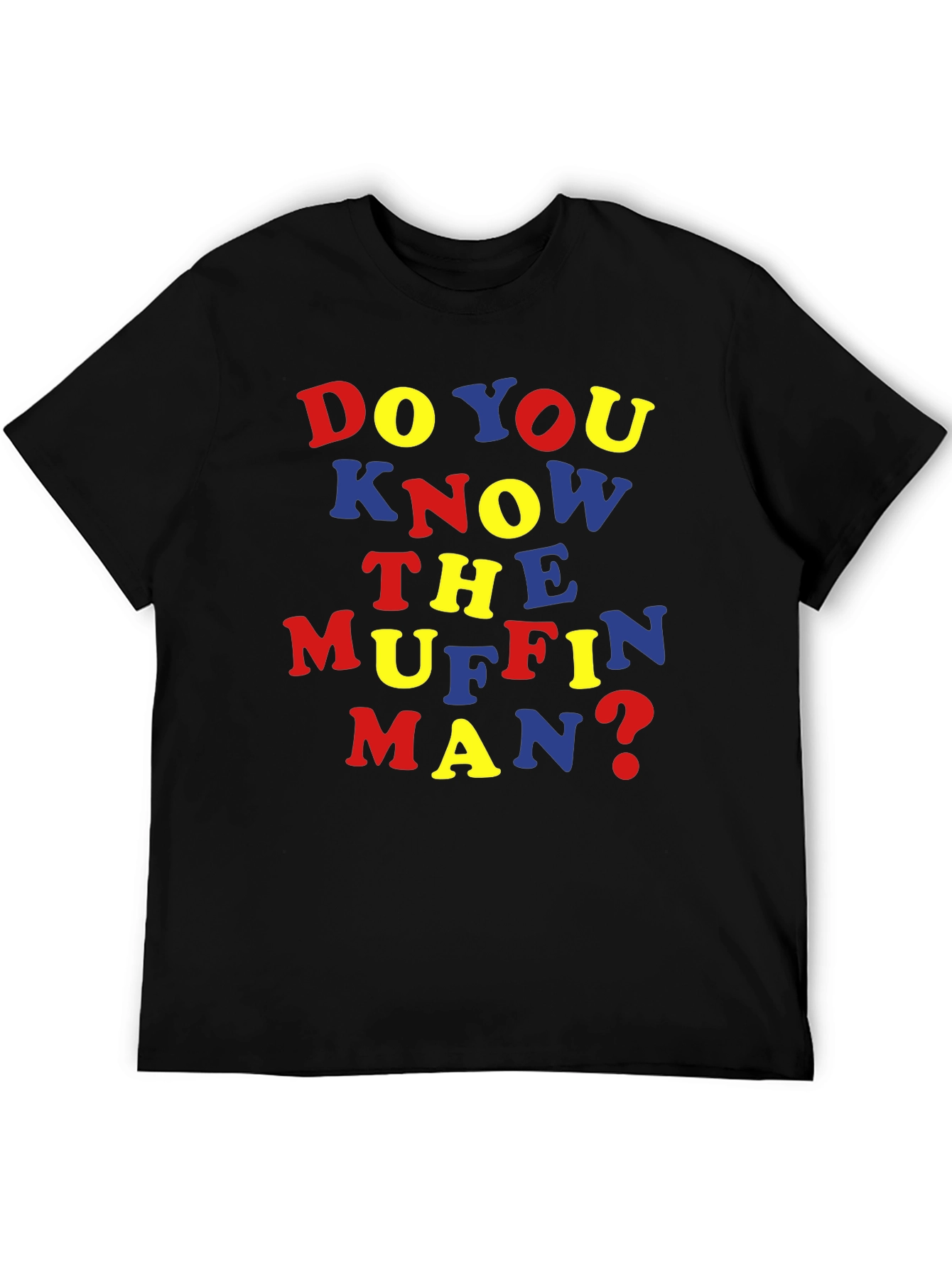 Do You Know the Muffin Man? T-Shirt