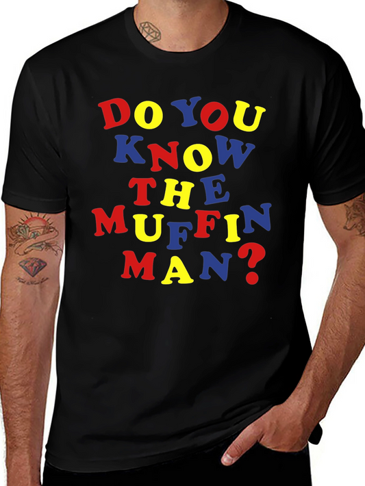 Do You Know the Muffin Man? T-Shirt