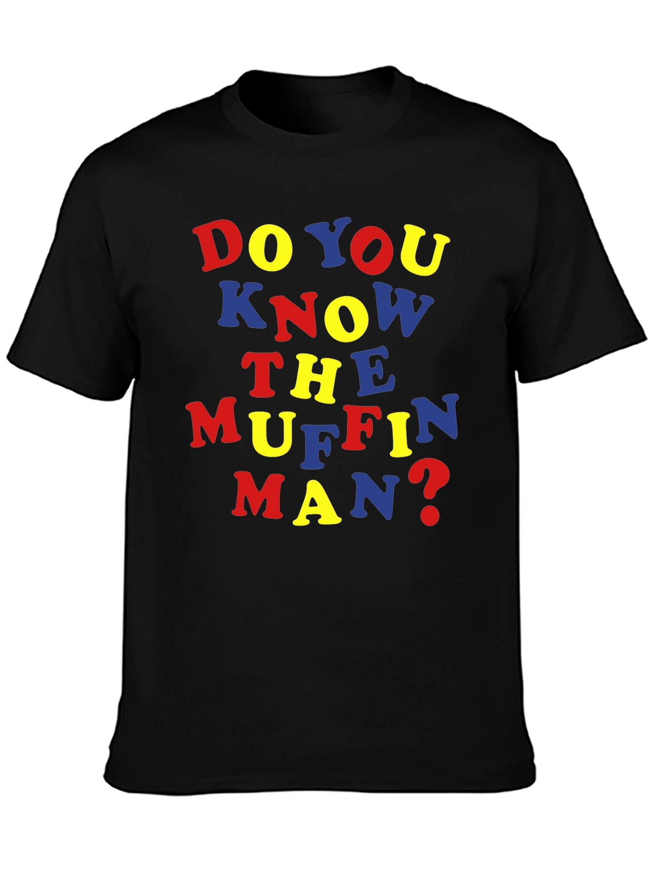 Do You Know the Muffin Man? T-Shirt