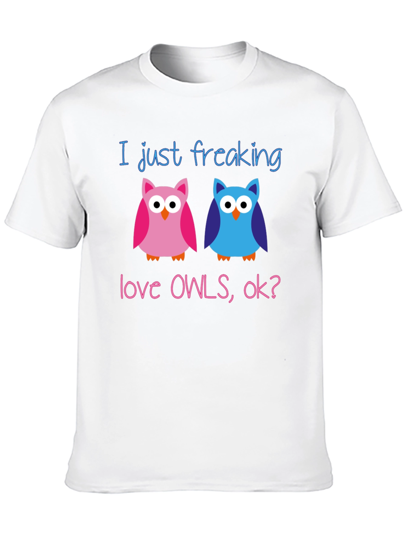 I Just Freaking Love Owls T-Shirt