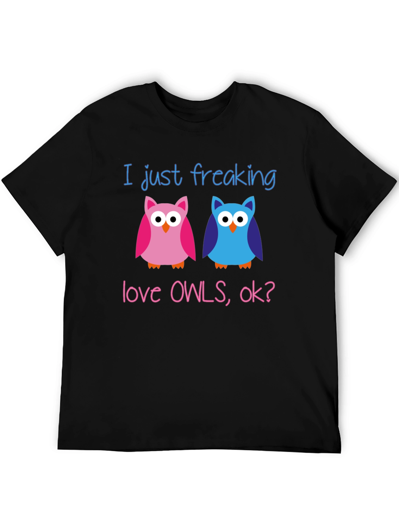 I Just Freaking Love Owls T-Shirt