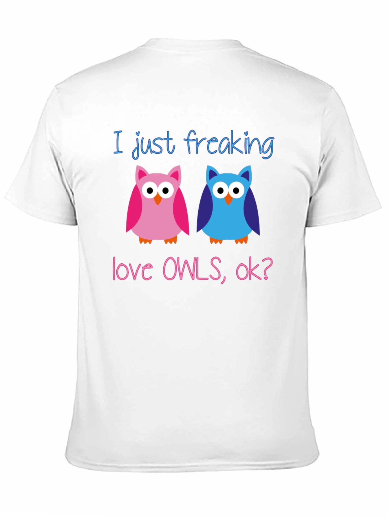 I Just Freaking Love Owls T-Shirt
