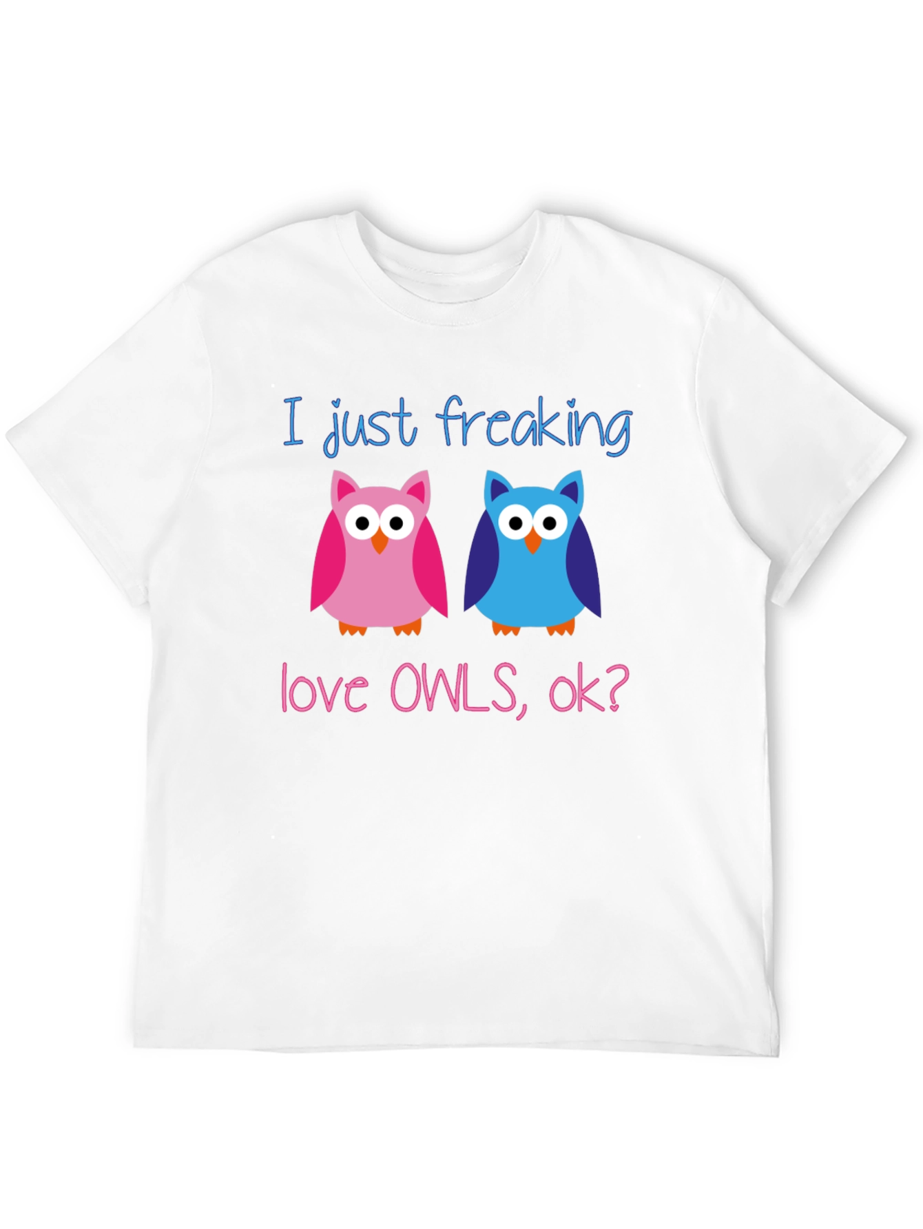 I Just Freaking Love Owls T-Shirt