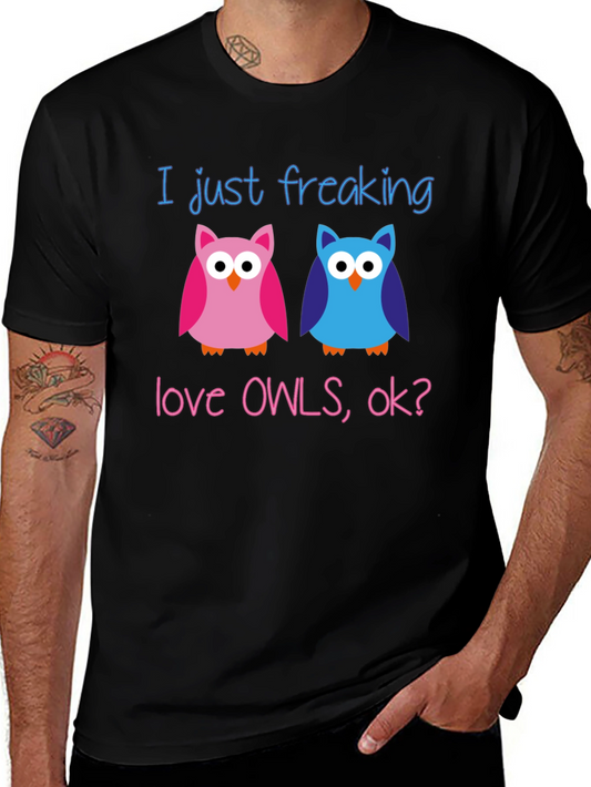 I Just Freaking Love Owls T-Shirt