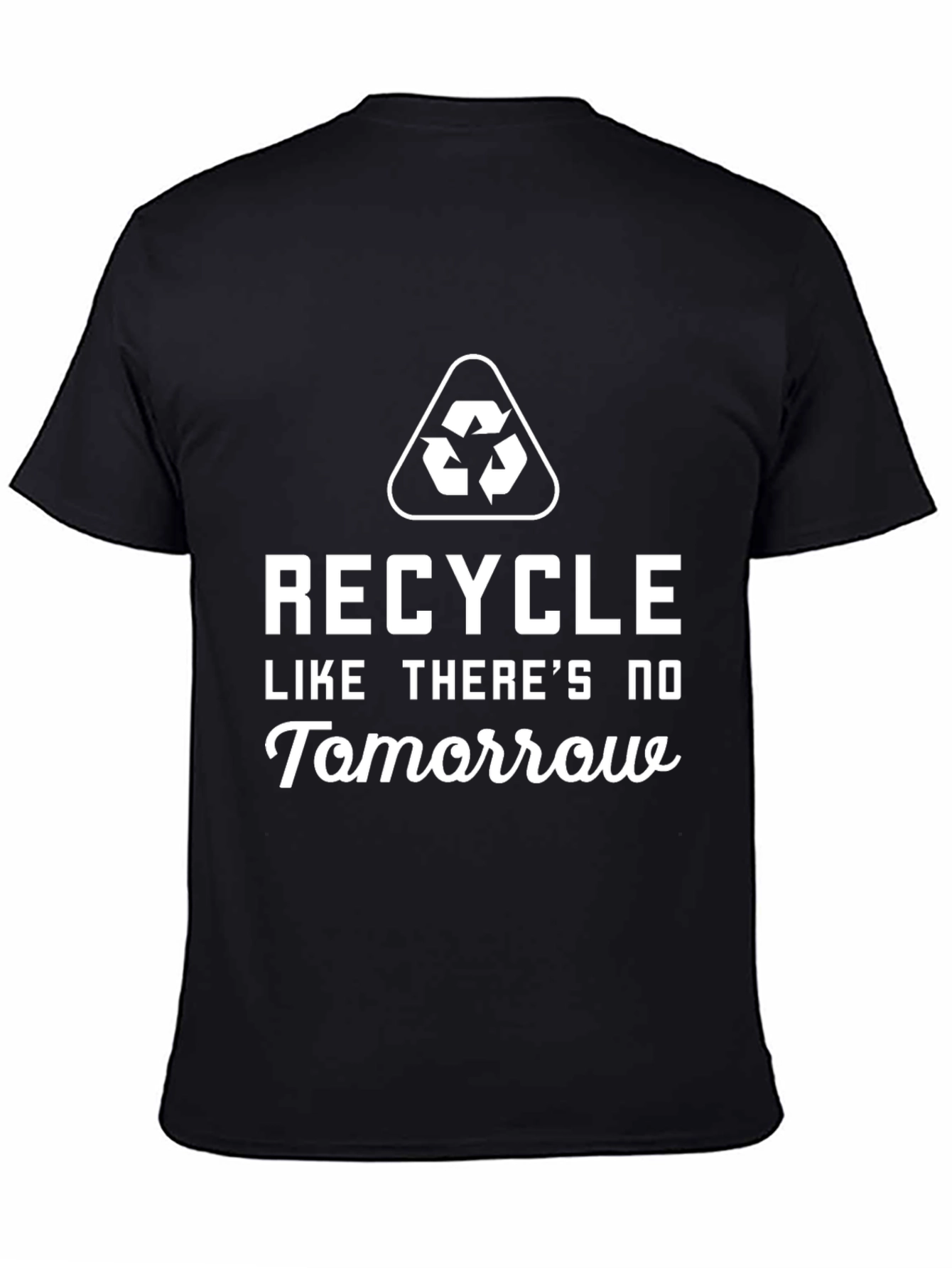 Recycle Like Theres No Tomorrow Black T-Shirt