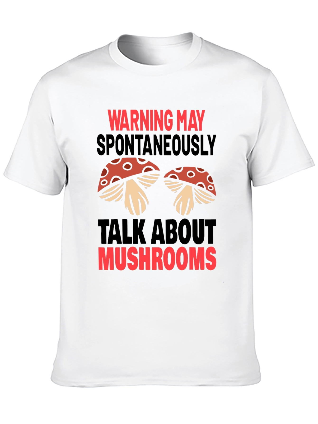 Warning May Spontaneously Talk About Mushrooms T-Shirt