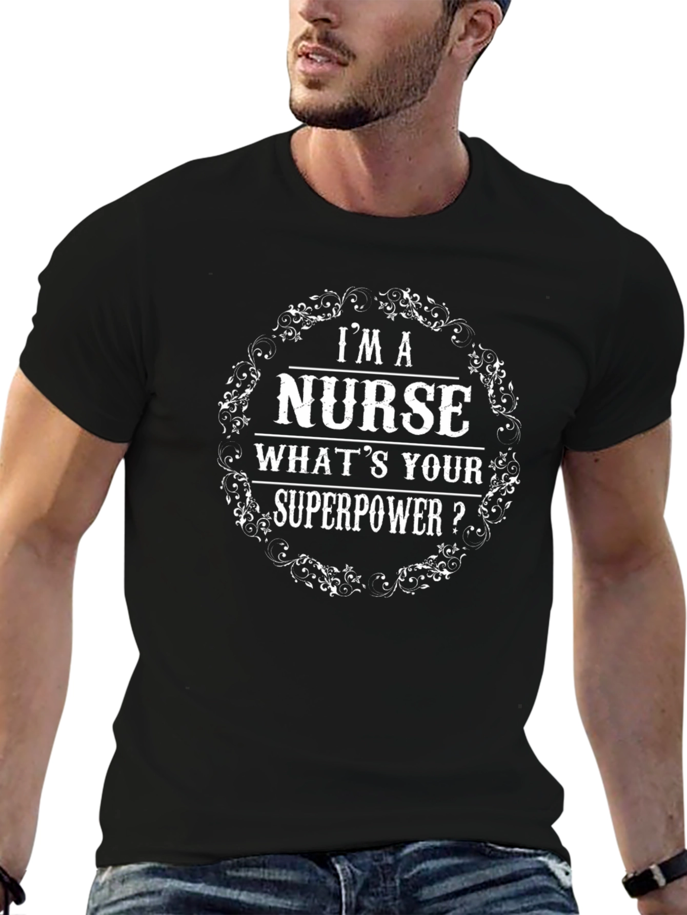 Im a Nurse Whats Your Superpower? T-Shirt