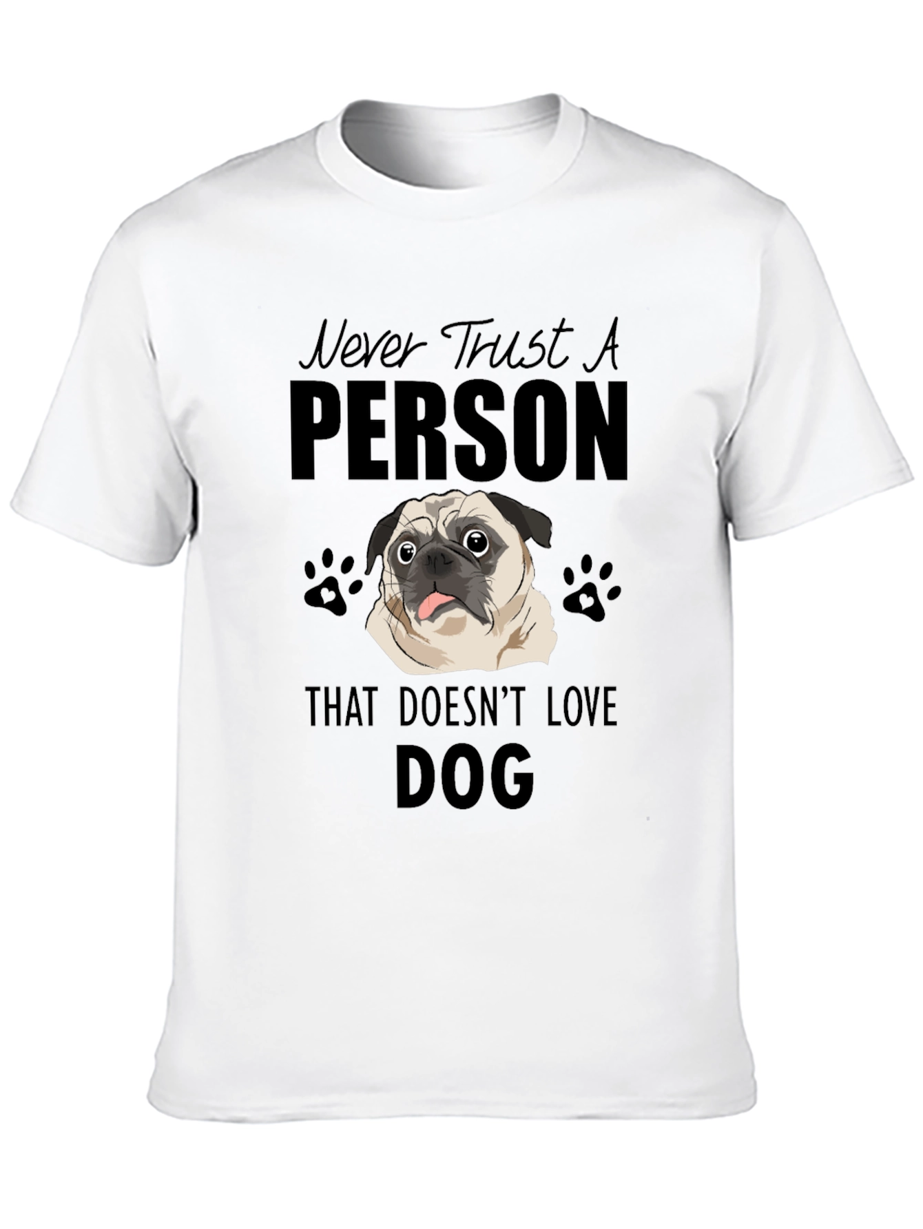 Never Trust A Person That Doesnt Love DOG T-Shirt