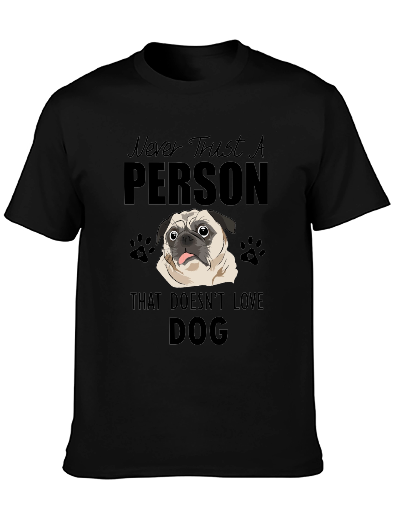 Never Trust A Person That Doesnt Love DOG T-Shirt