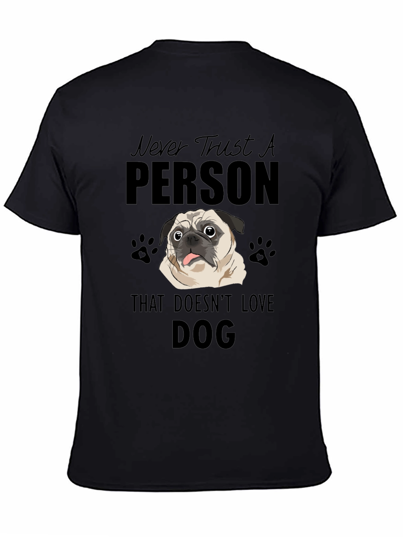 Never Trust A Person That Doesnt Love DOG T-Shirt