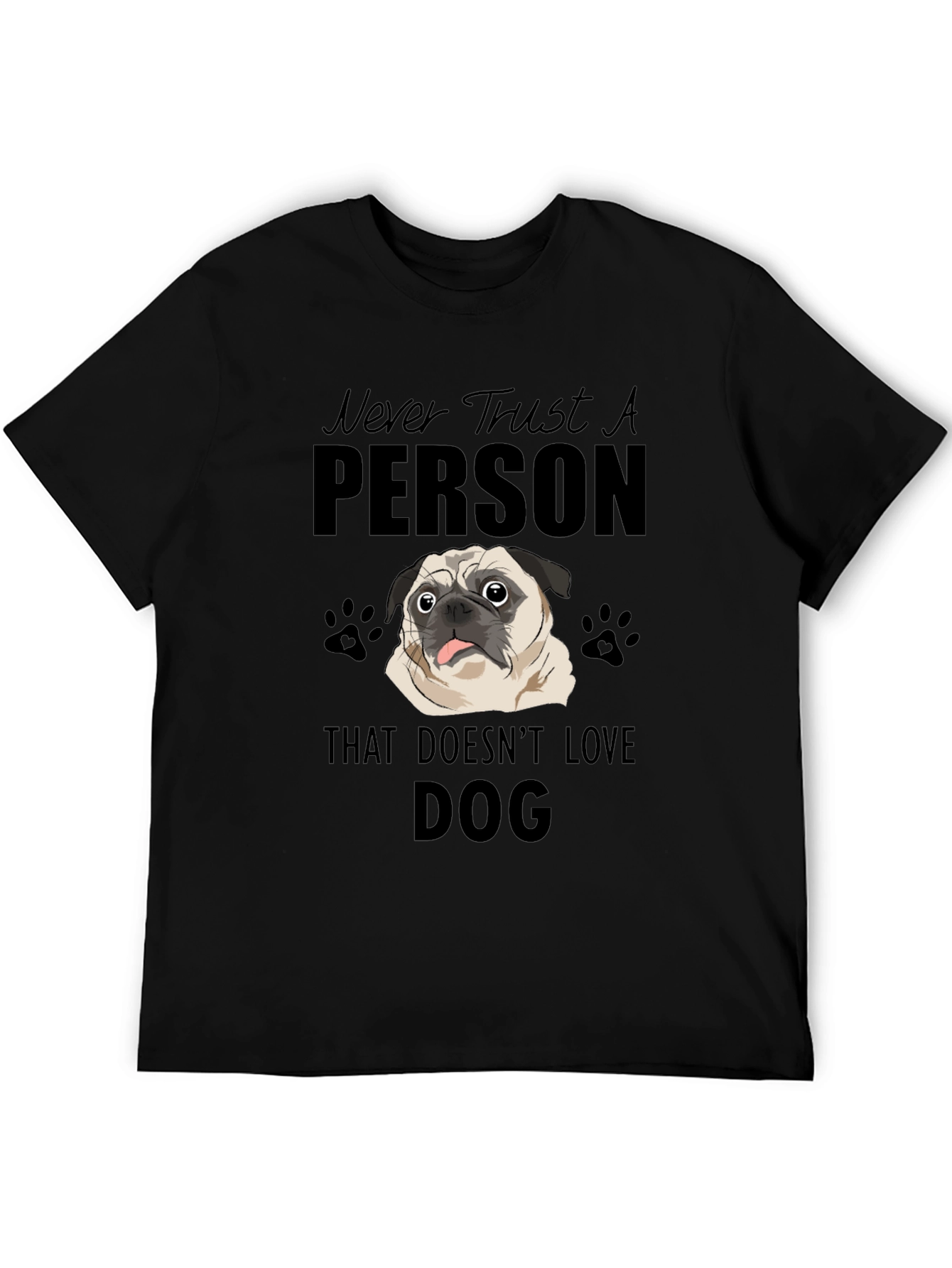 Never Trust A Person That Doesnt Love DOG T-Shirt
