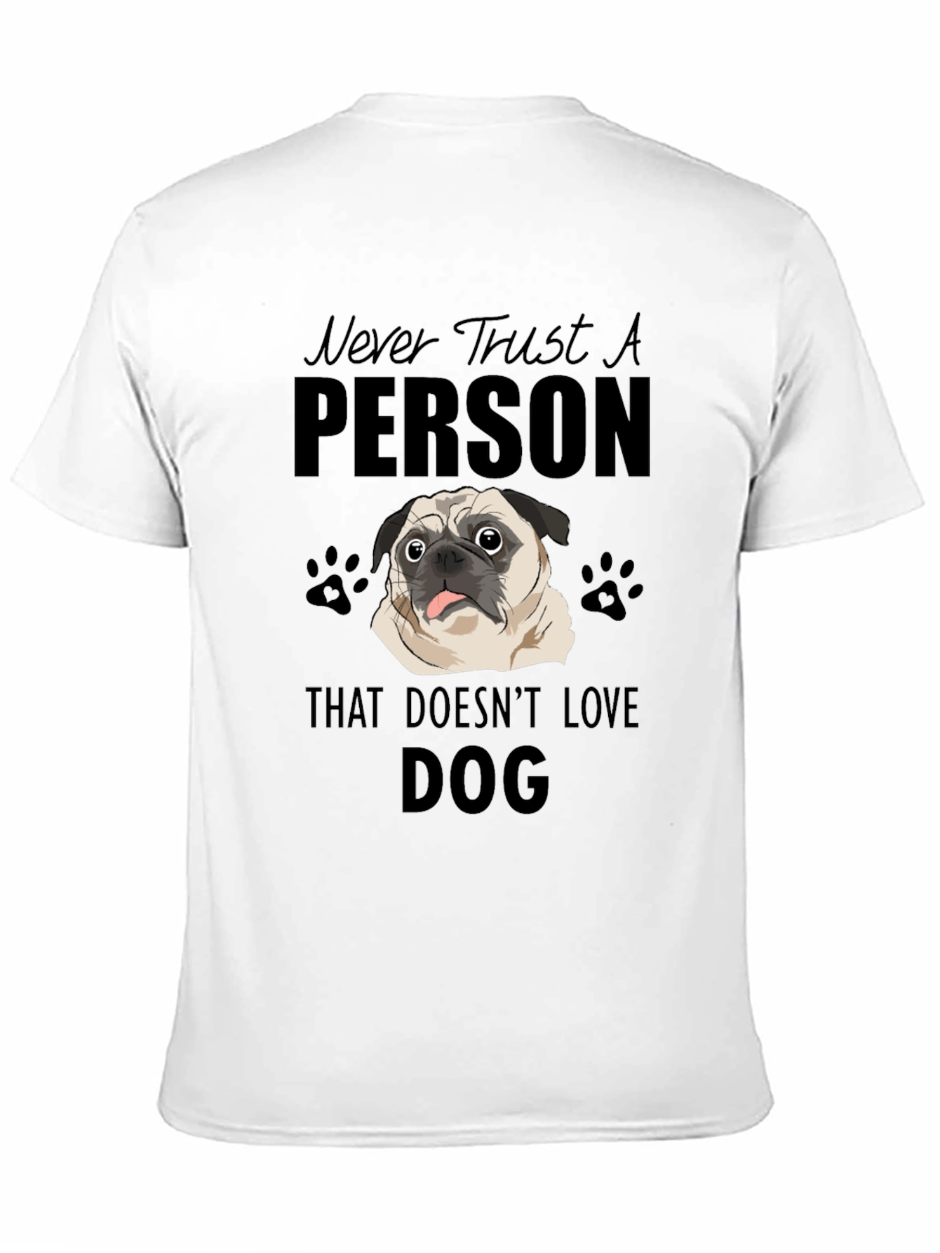 Never Trust A Person That Doesnt Love DOG T-Shirt