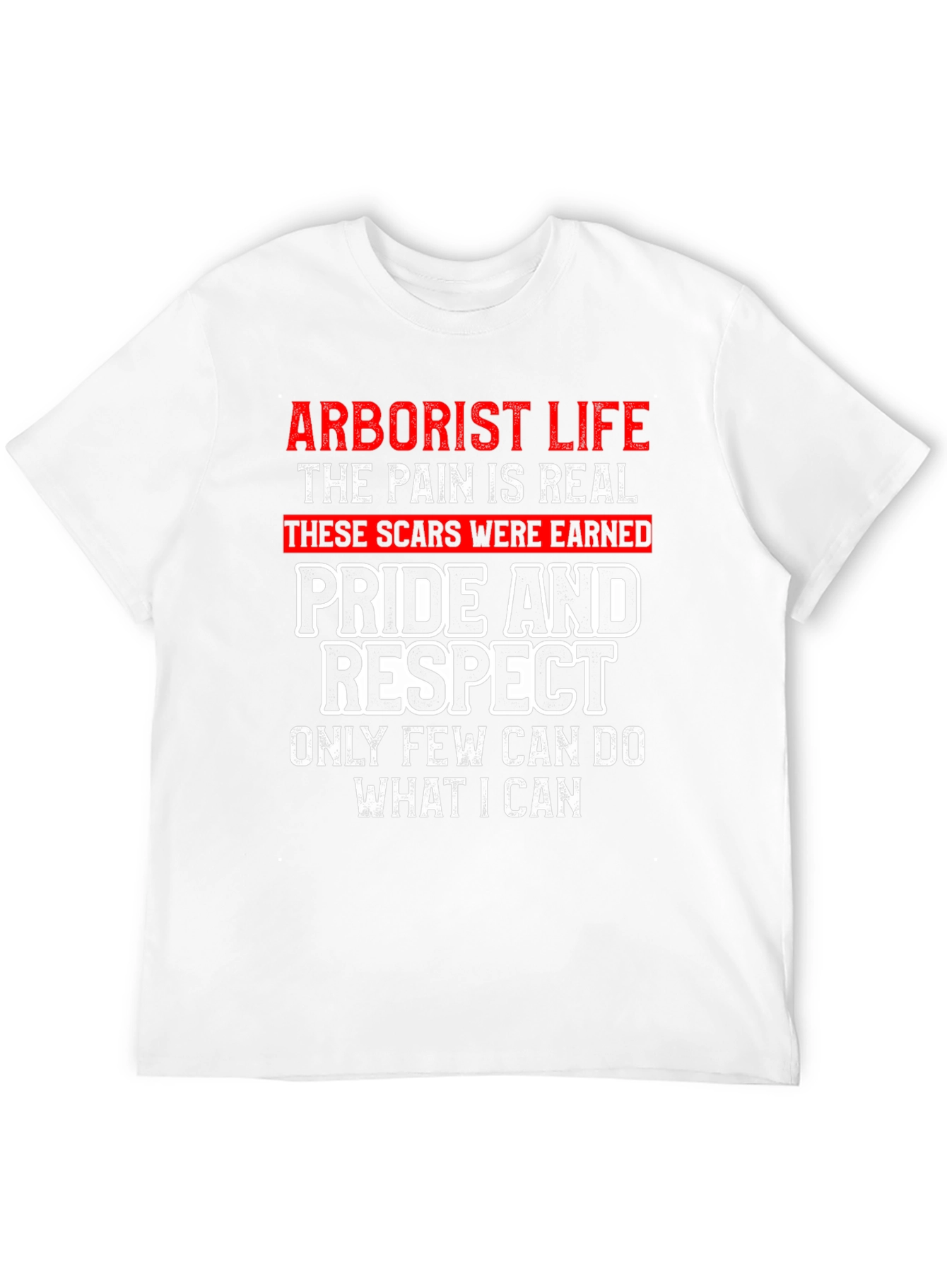 Arborist Life T-Shirt - Pride and Respect