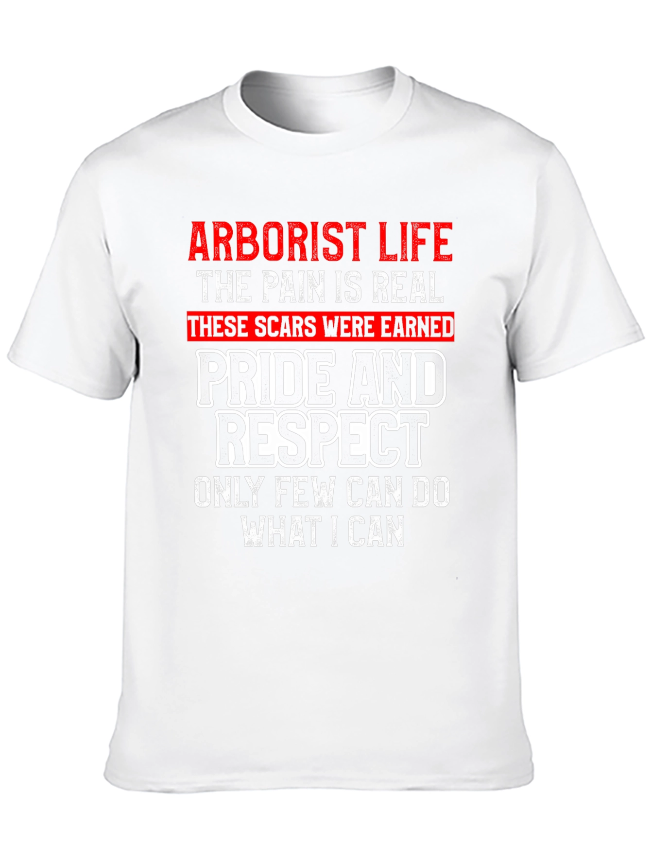 Arborist Life T-Shirt - Pride and Respect