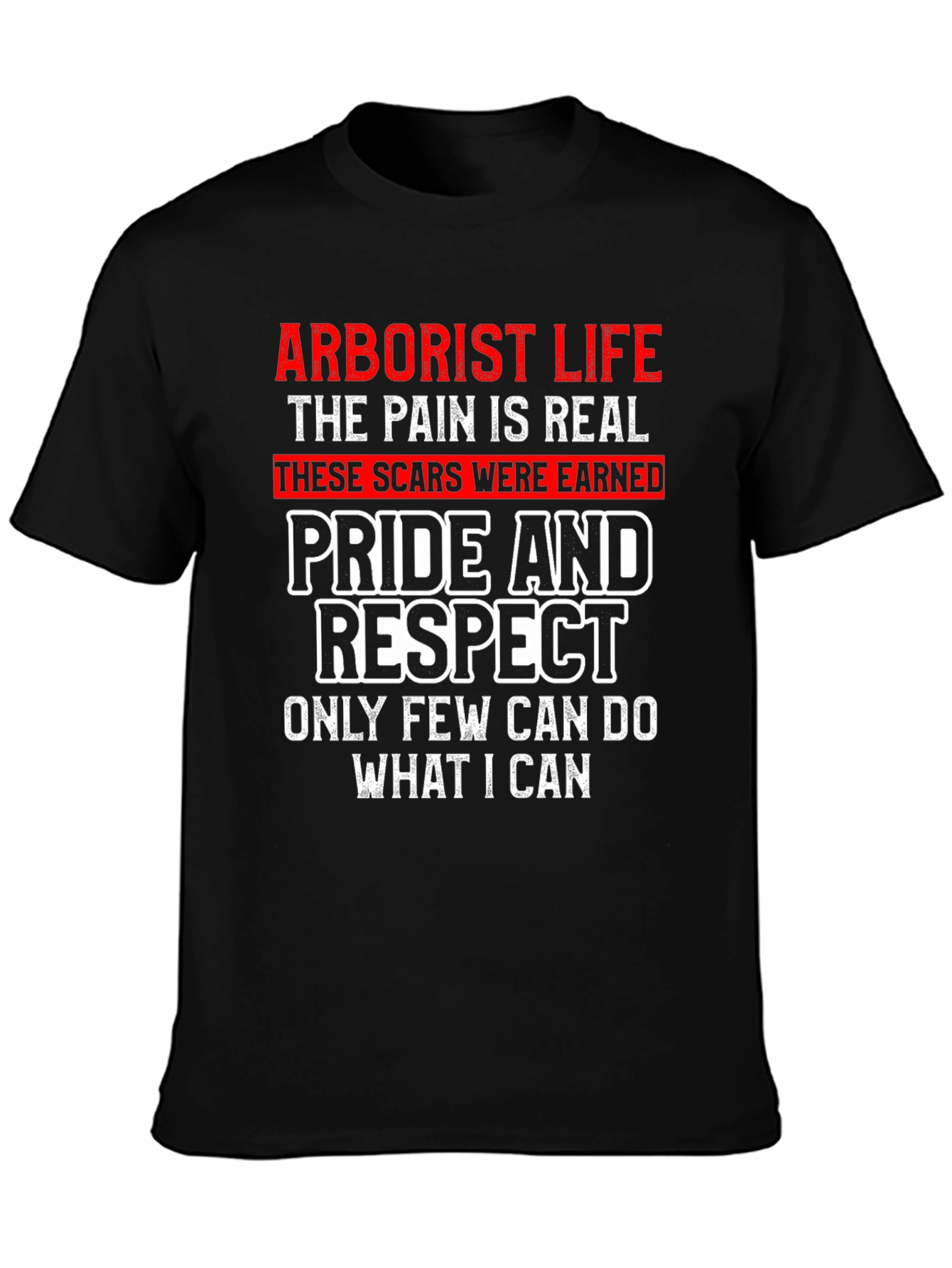Arborist Life T-Shirt - Pride and Respect