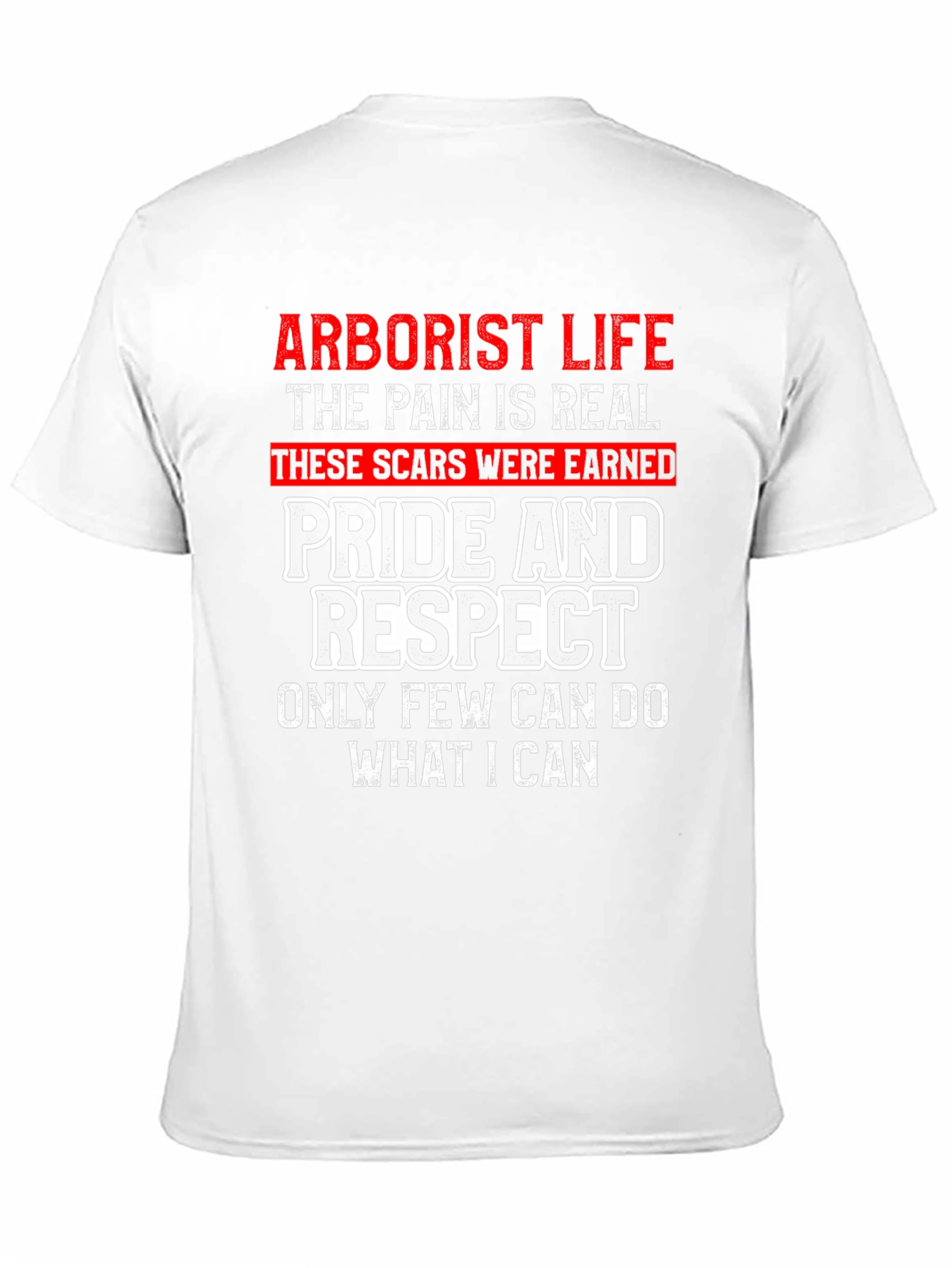 Arborist Life T-Shirt - Pride and Respect