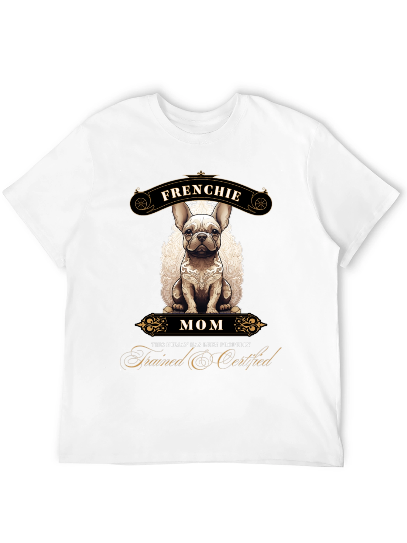 Frenchie Mom T-Shirt - Trained & Certified