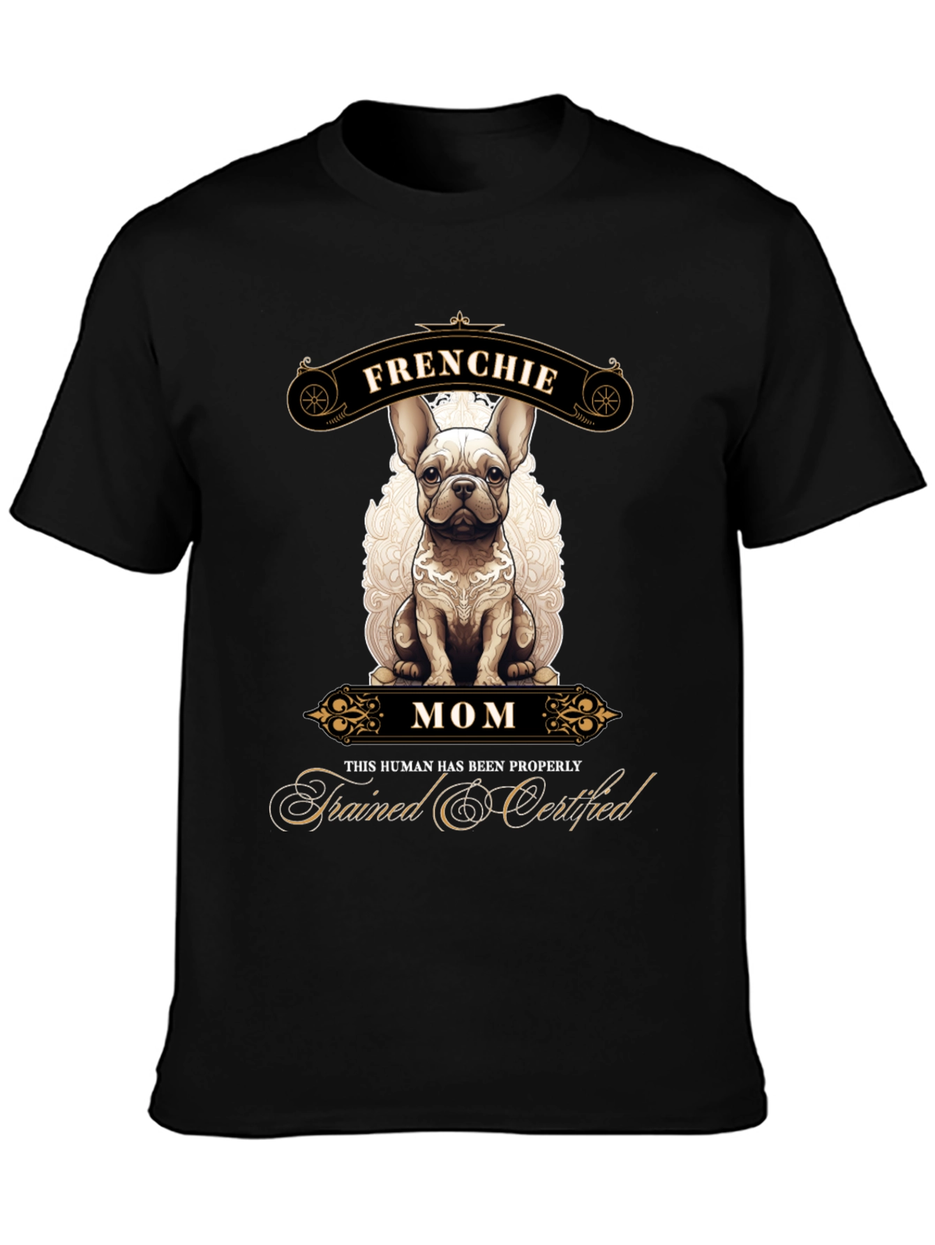 Frenchie Mom T-Shirt - Trained & Certified