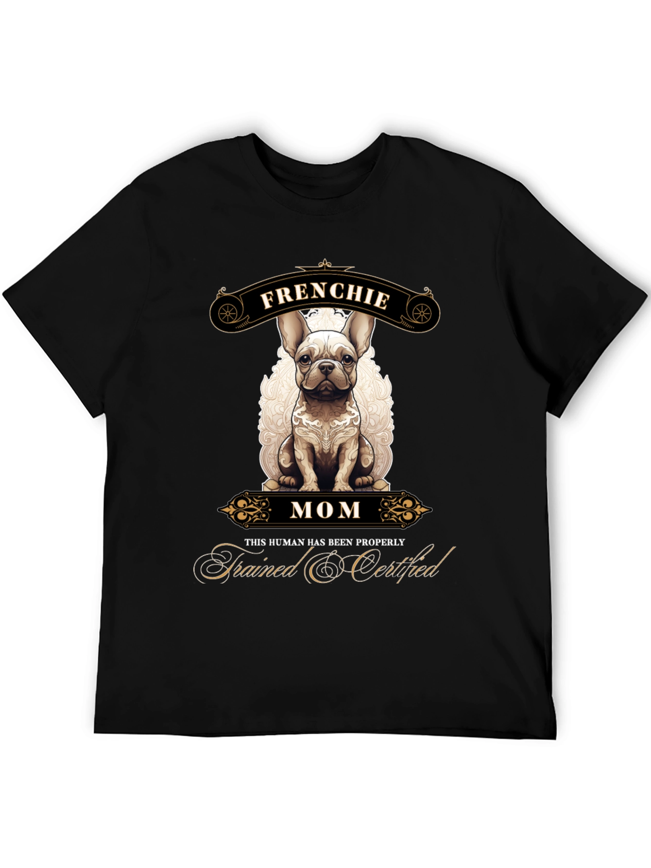 Frenchie Mom T-Shirt - Trained & Certified