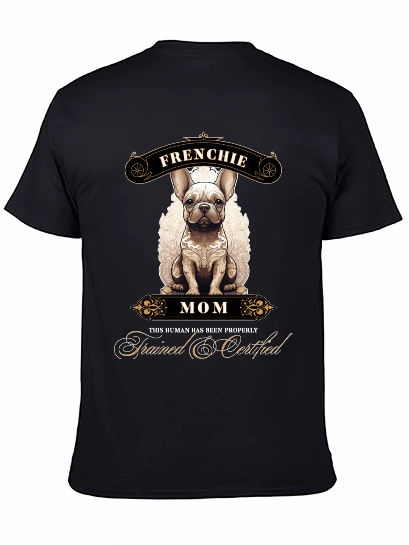 Frenchie Mom T-Shirt - Trained & Certified