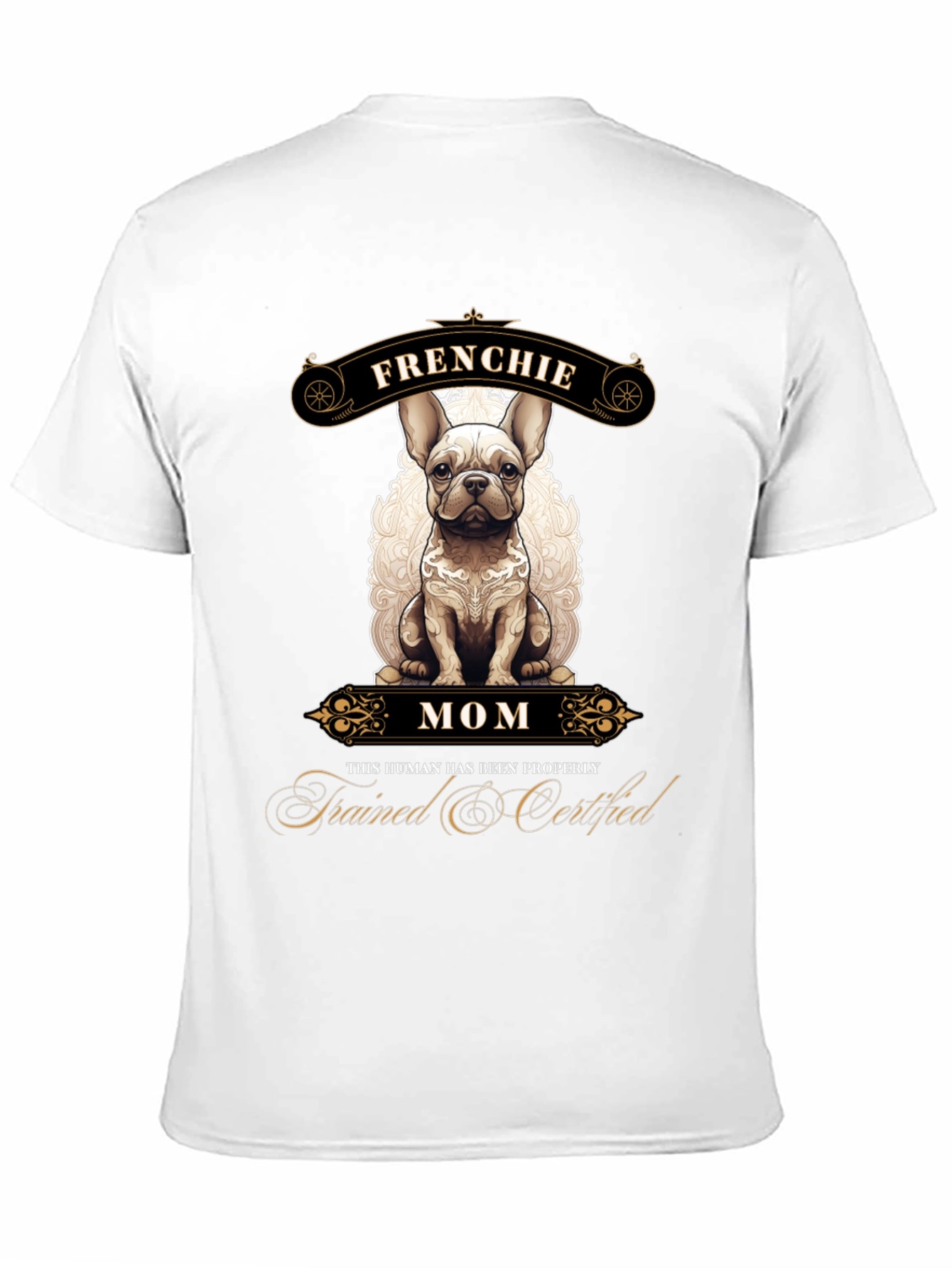 Frenchie Mom T-Shirt - Trained & Certified