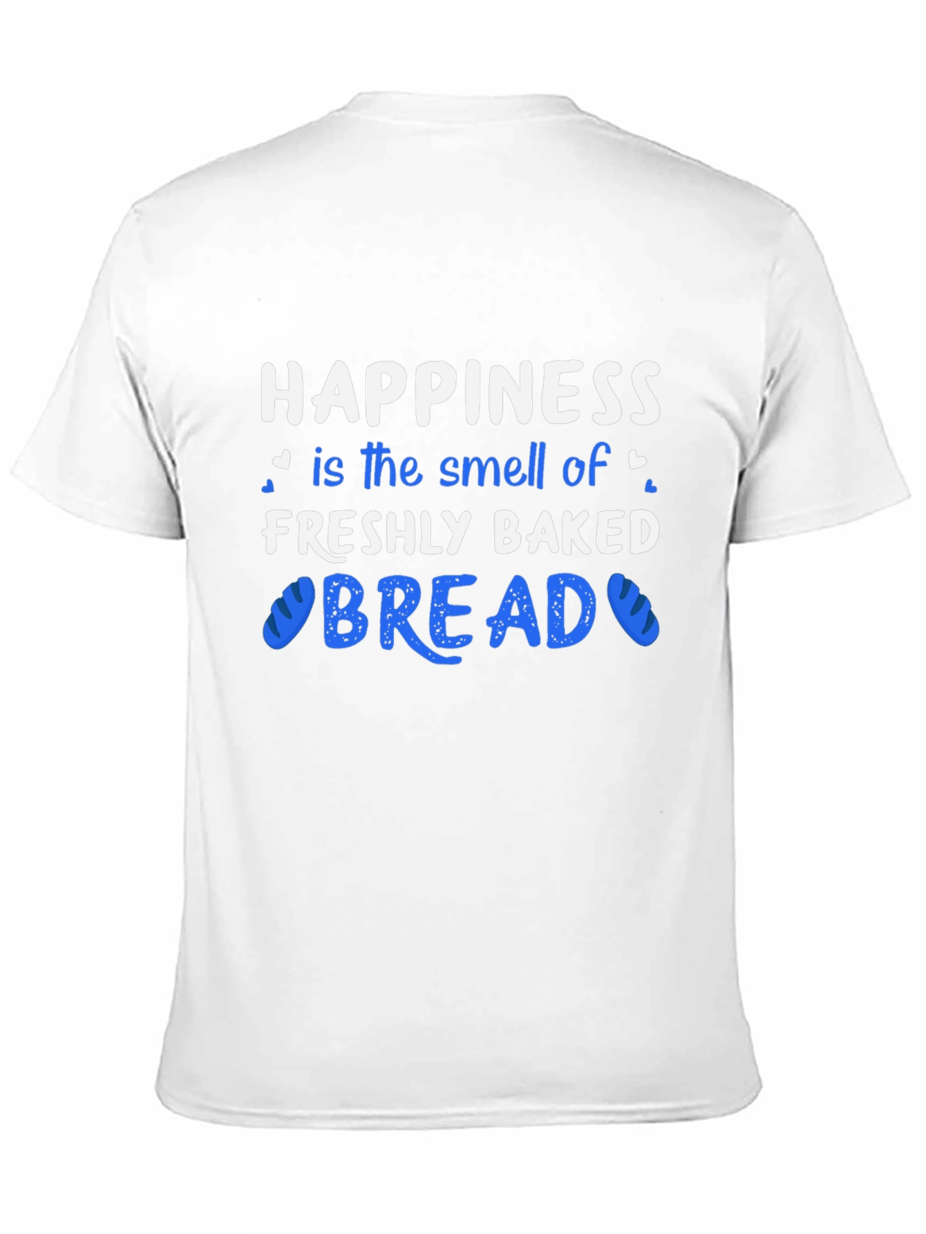 Happiness Freshly Baked Bread T-Shirt