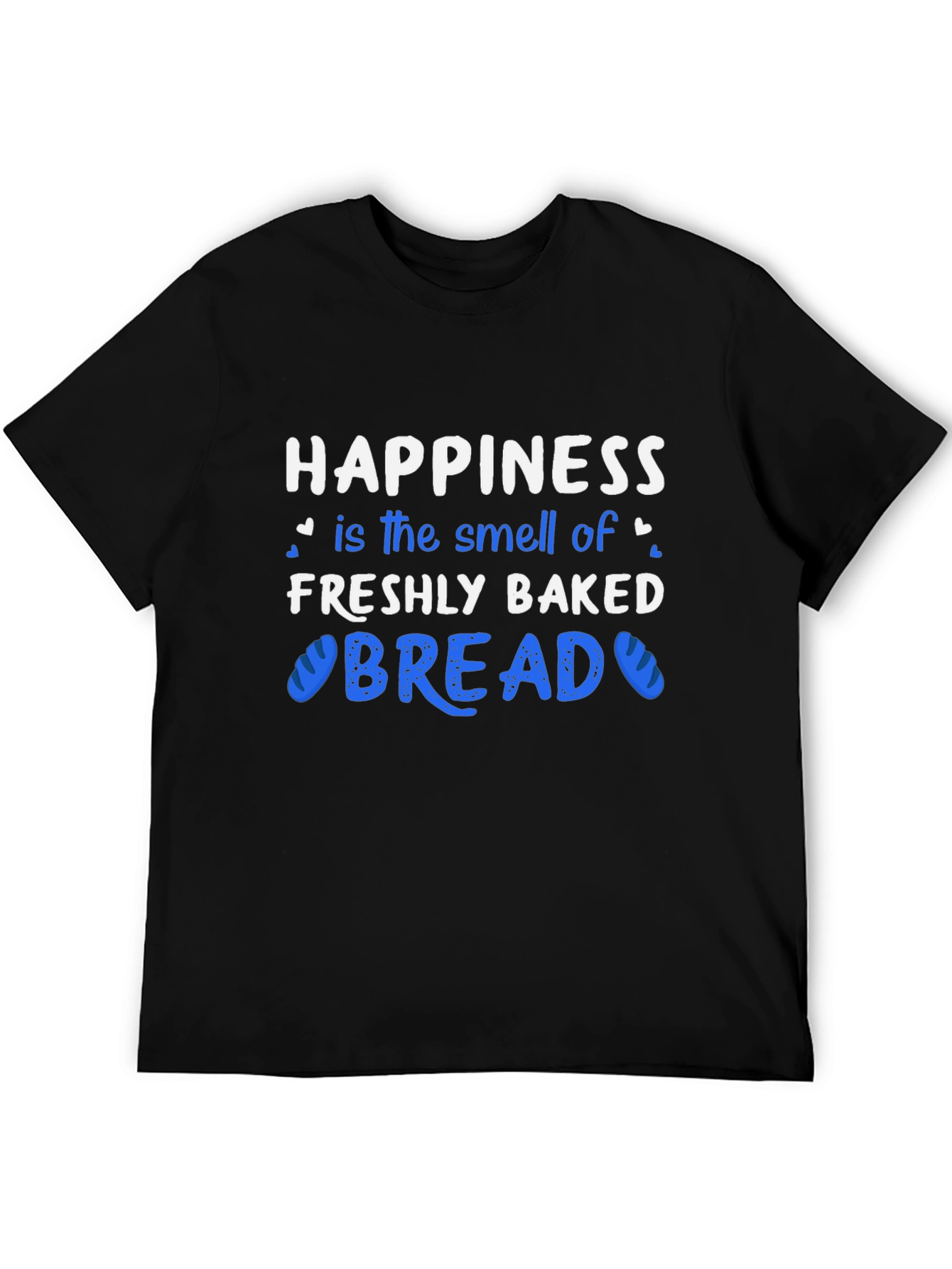 Happiness Freshly Baked Bread T-Shirt